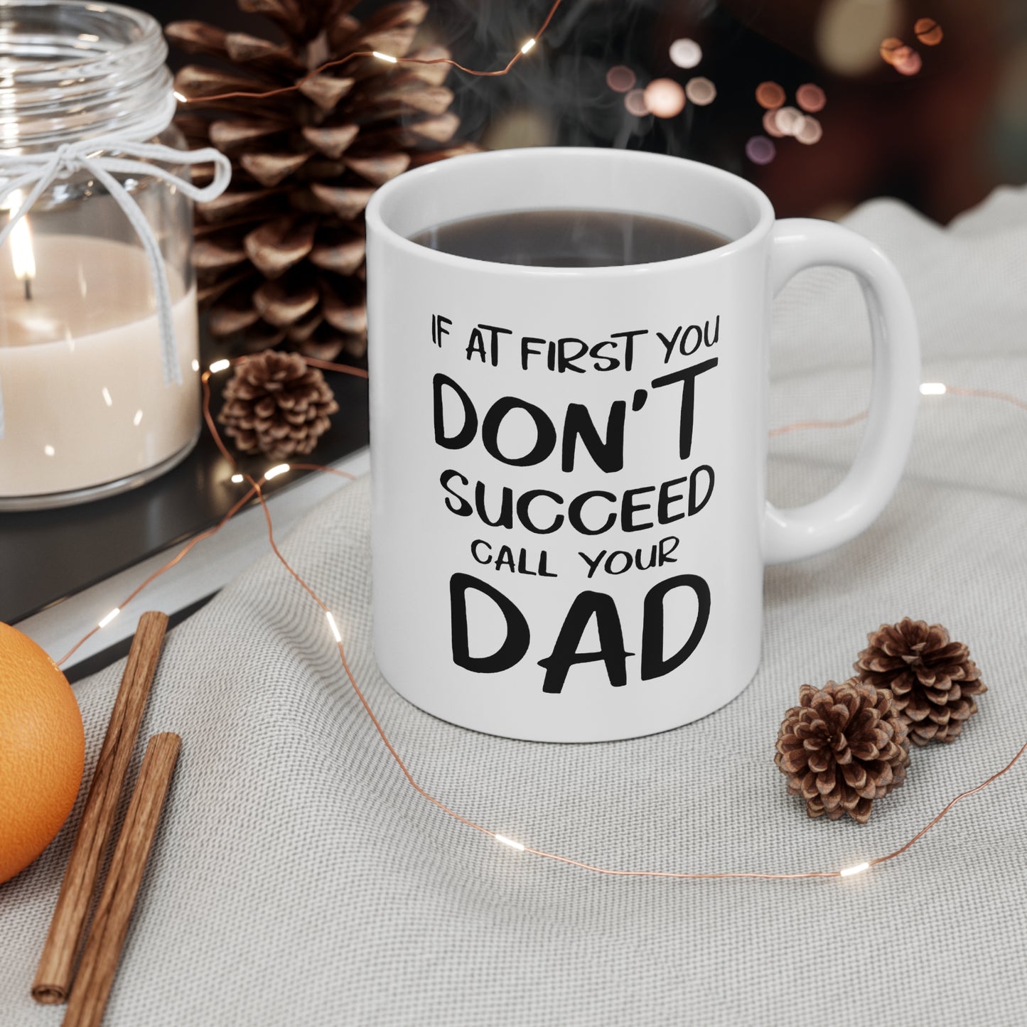 Dad Ceramic Coffee Mug - If At First You Don't Succeed Call Your Dad | Father's Day Gift