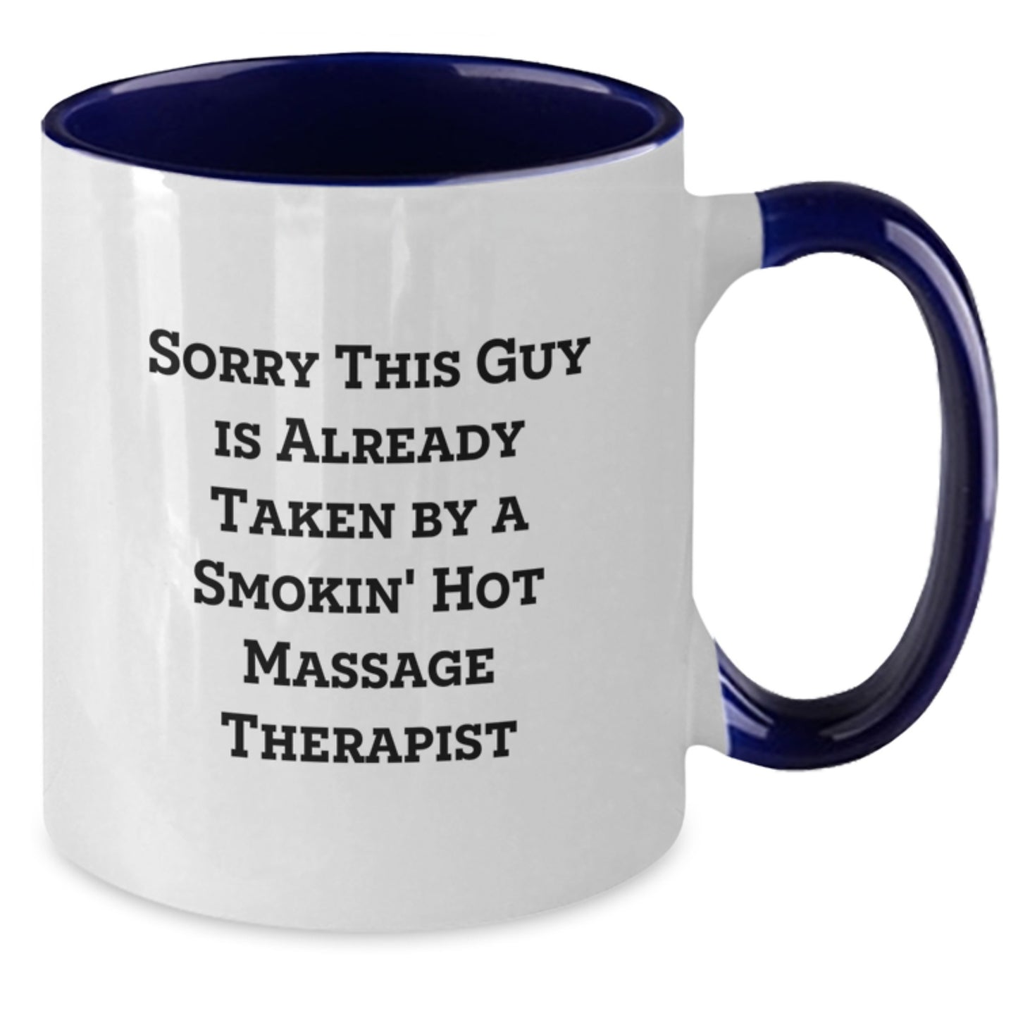 Funny Massage Therapist Gifts for Men, Unique Two Tone Coffee Mug, 'Sorry This Guy Is Already Taken By A Smokin' Hot Massage Therapist' Christmas Unique Gifts from Friends and Family - Additional