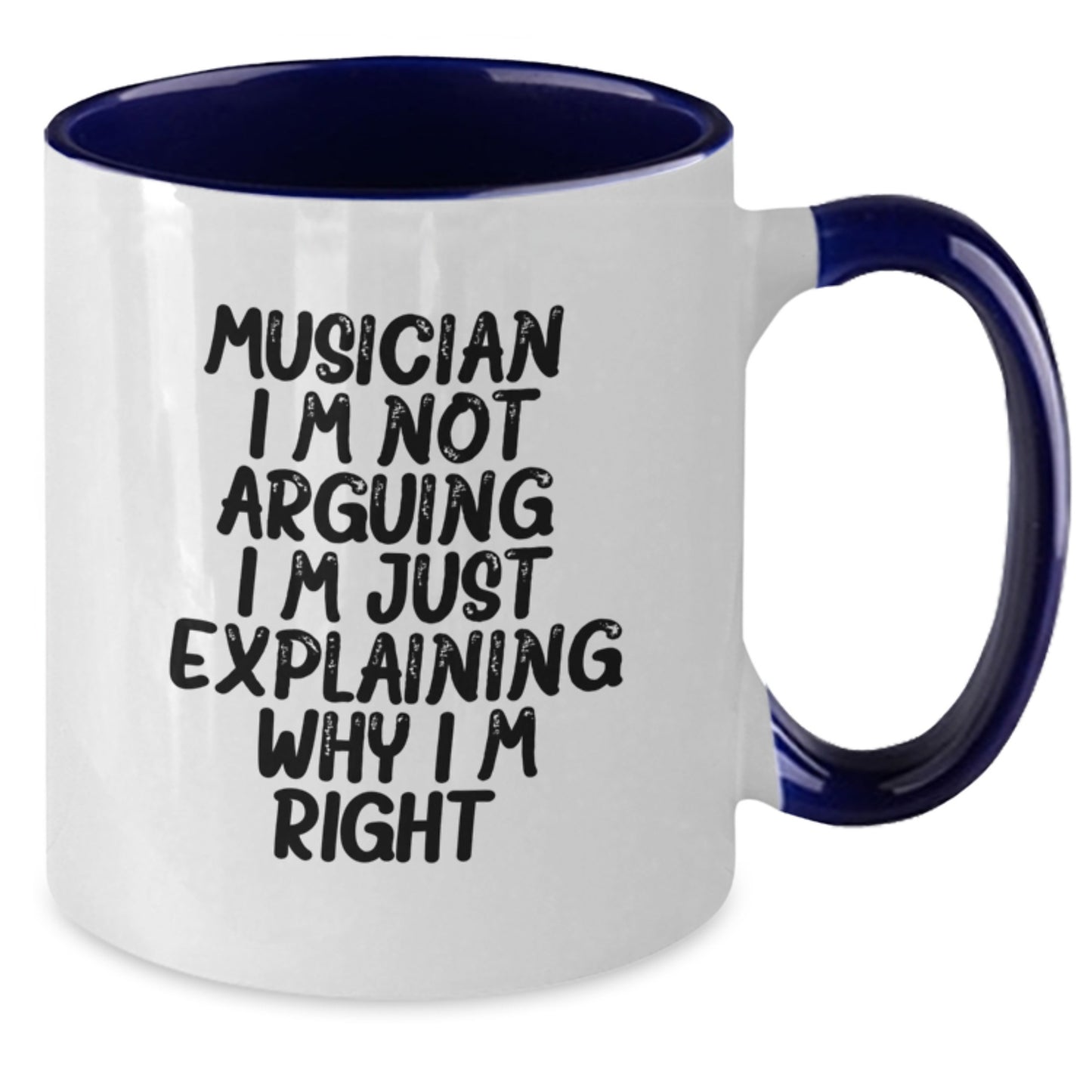 Funny Musician Gifts from Friends - Musician Two Tone Coffee Mug for Graduation, 'I'm Not Arguing. I'm Just Explaining Why I'm Right.' - Gifts for Musician - Additional
