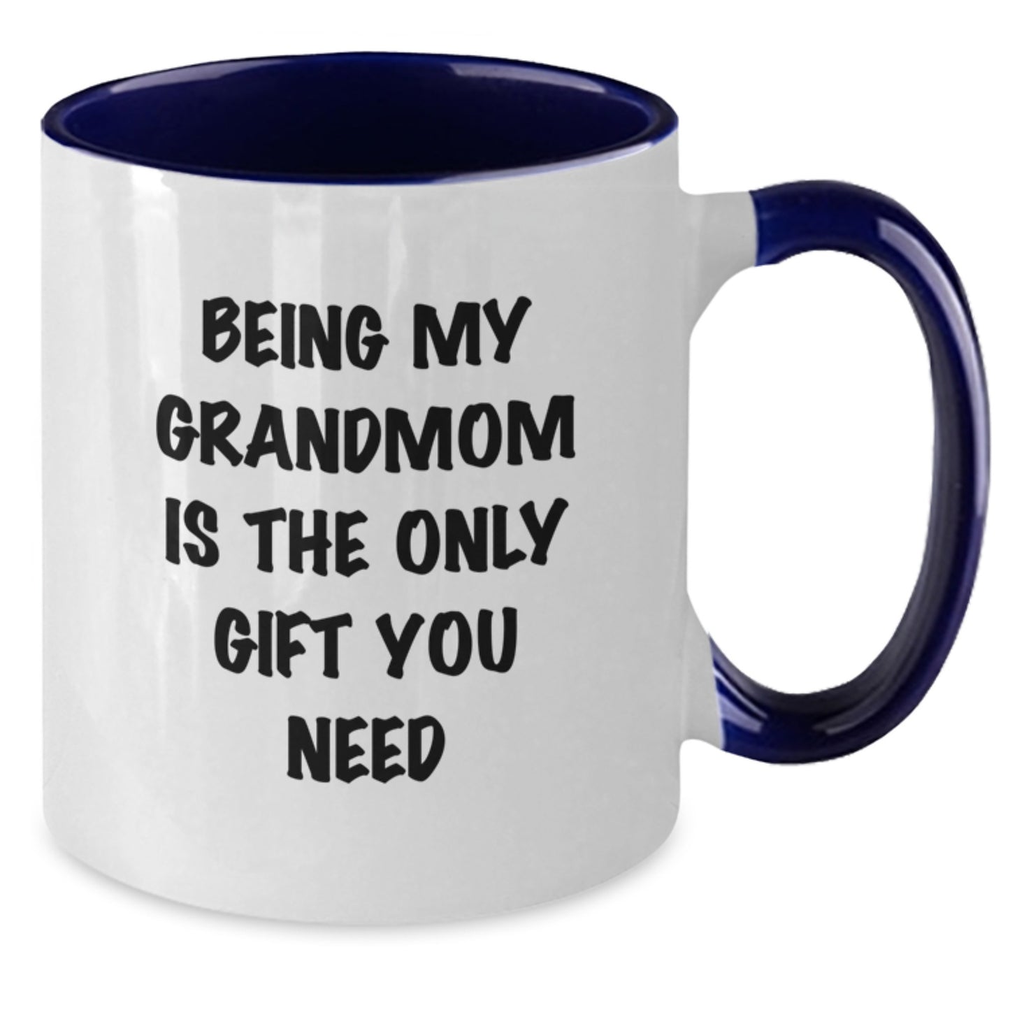 Funny Grandmom Gifts from Friends and Family - Being My Grandmom Is The Only Gift You Need Two Tone Coffee Mugs for Birthday - Additional