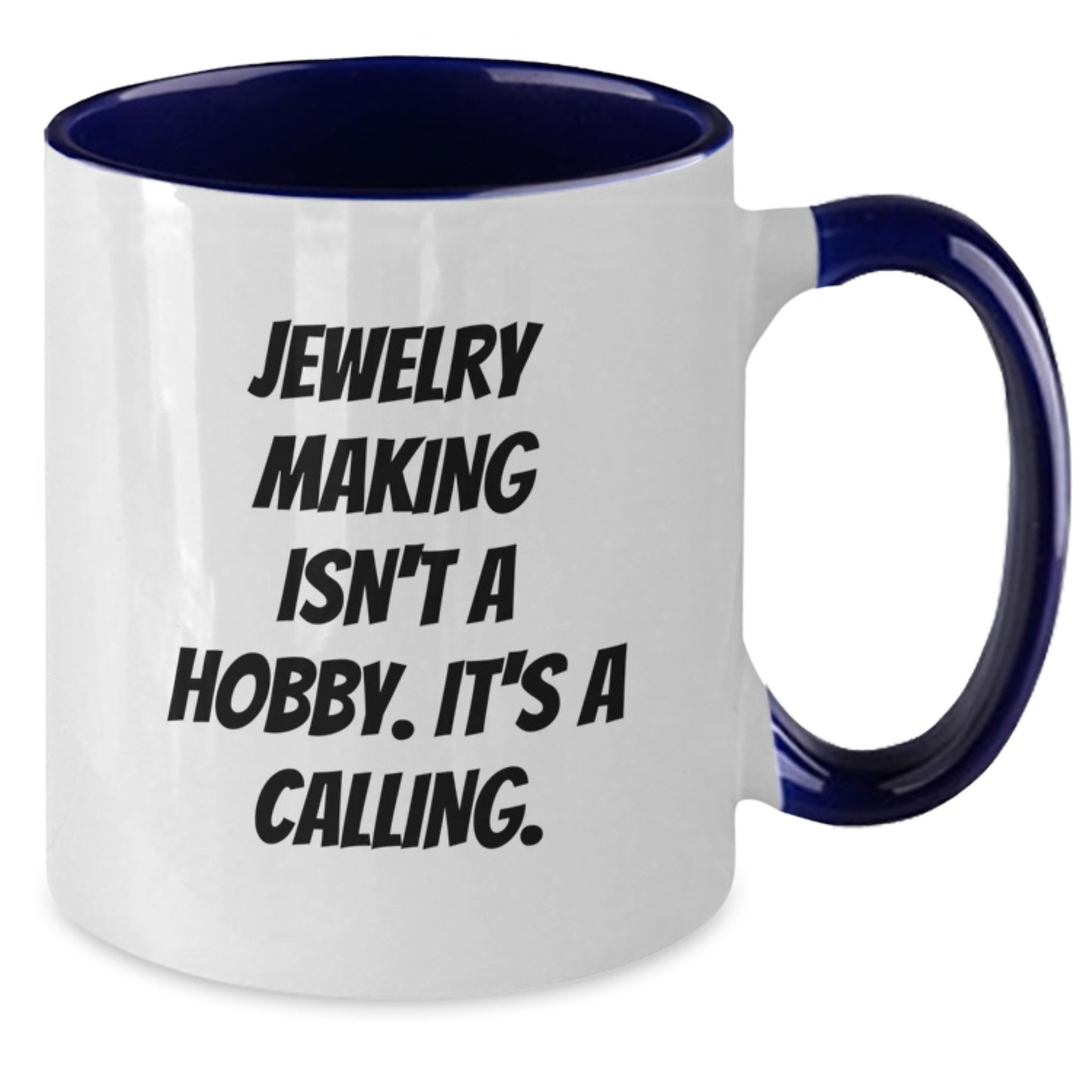Unique Gifts from Jewelry Makers for Friends - 'Jewelry Making Isn't A Hobby. It's A Calling.' Two Tone Coffee Mug, Funny Jewelry Making Christmas Unique Gifts - Additional