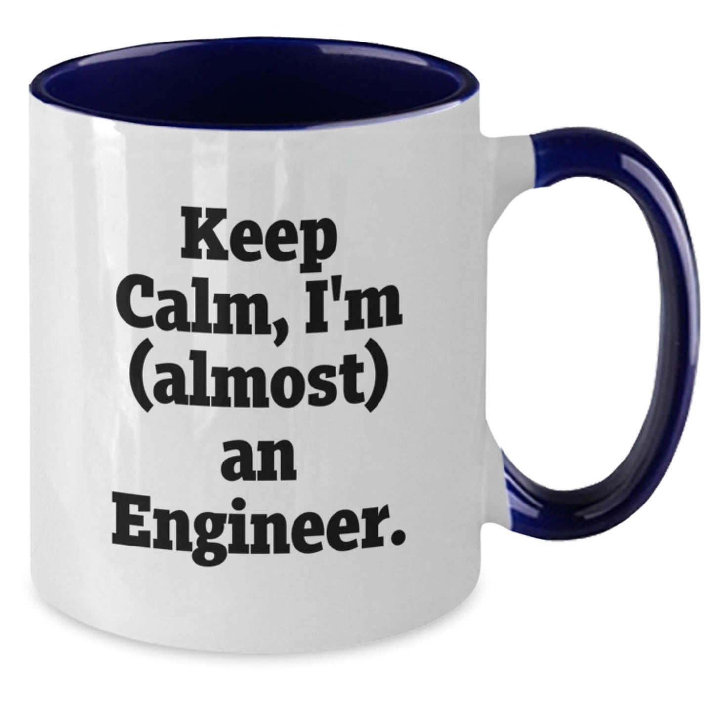 Funny Engineer Gifts from Mom for Engineer's Coffee Mug, Two Tone Coffee Mug Keep Calm I'm almost an Engineer, Mother's Day Unique Gifts for Women - Additional