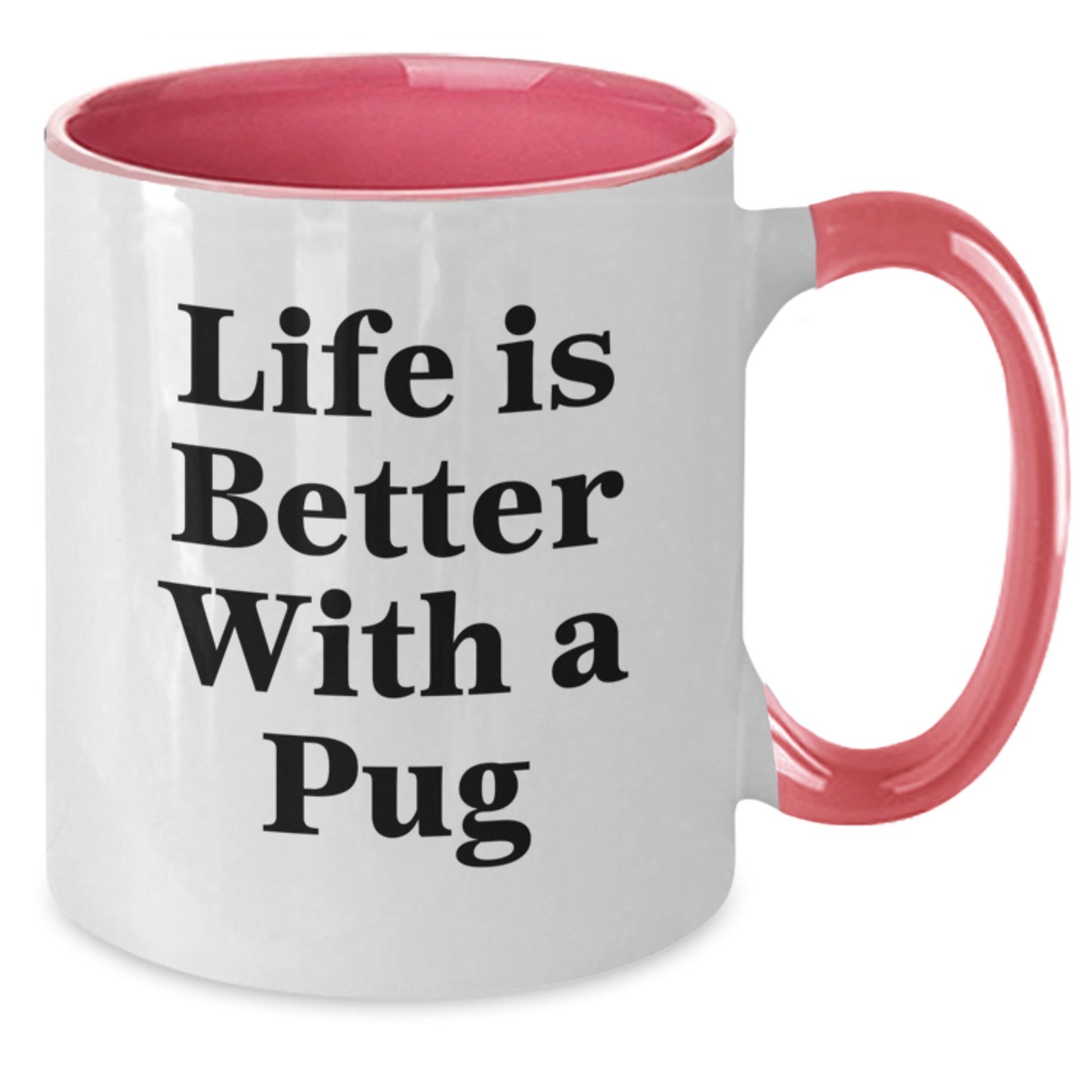 Funny Pug Dog Two Tone Coffee Mug Gifts from Friends to Family for Pug Lovers, 'Life Is Better With A Pug' Quote, Graduation Unique Gifts - Additional
