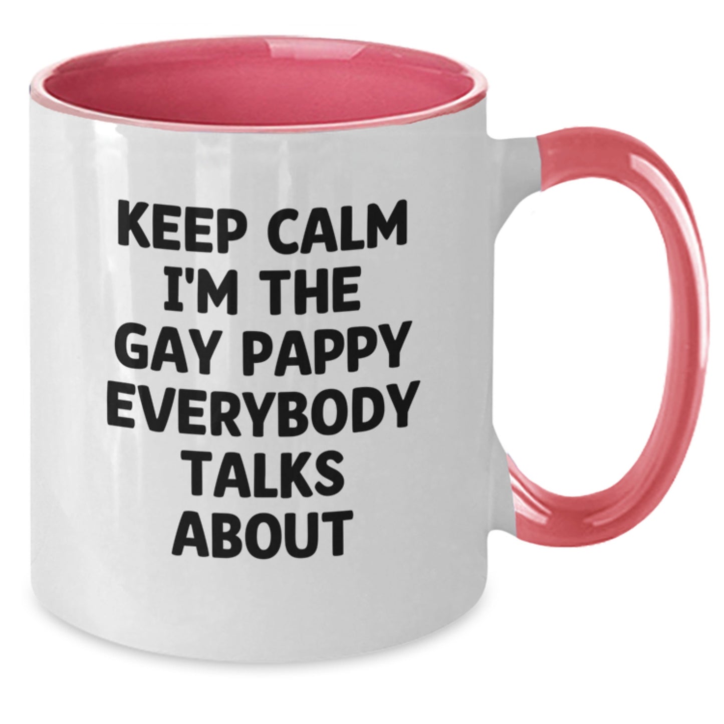 Funny Pappy Two Tone Coffee Mug Gifts from Friends for Birthday, Keep Calm I'm The Gay Pappy Everybody Talks About - Additional