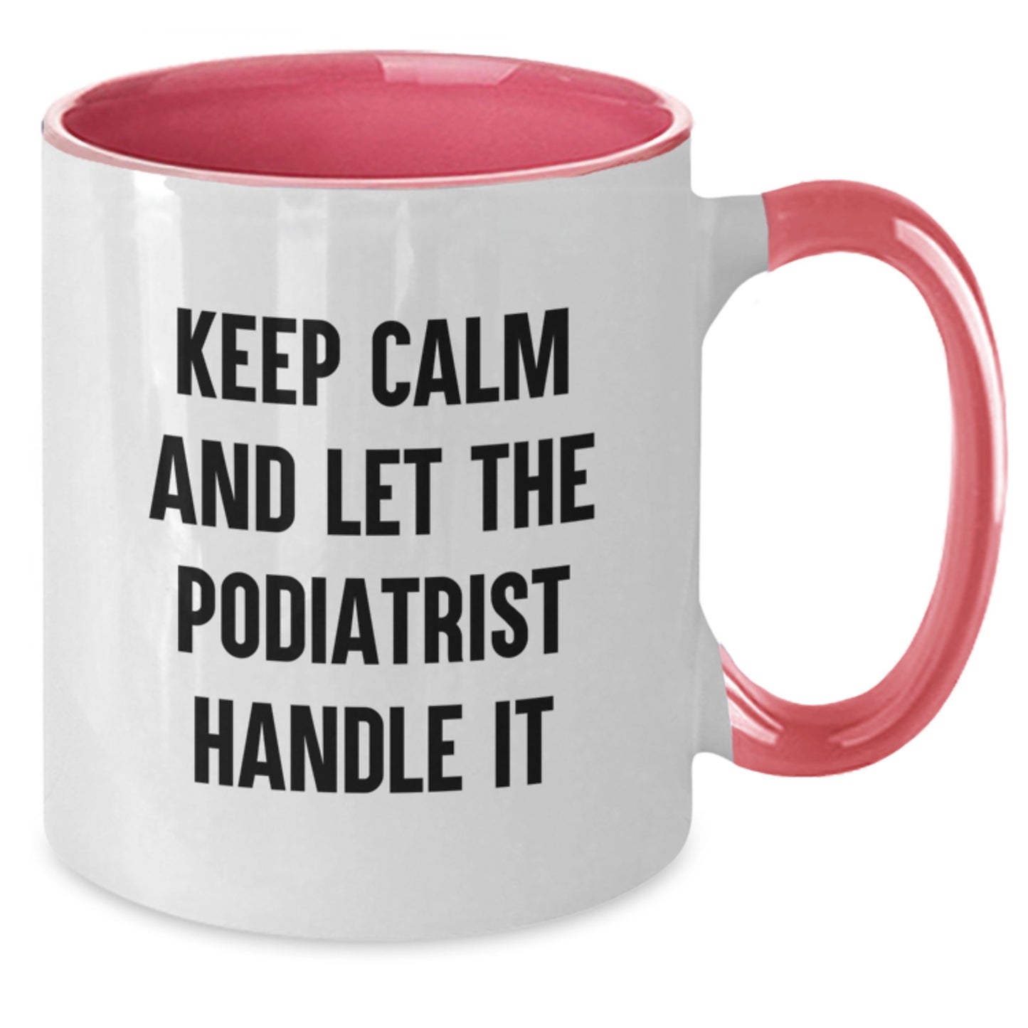 Funny Podiatrist Gifts from Men - Keep Calm And, Valentine's Unique Gifts for Podiatrist, Two Tone Coffee Mug for Podiatrist - Additional