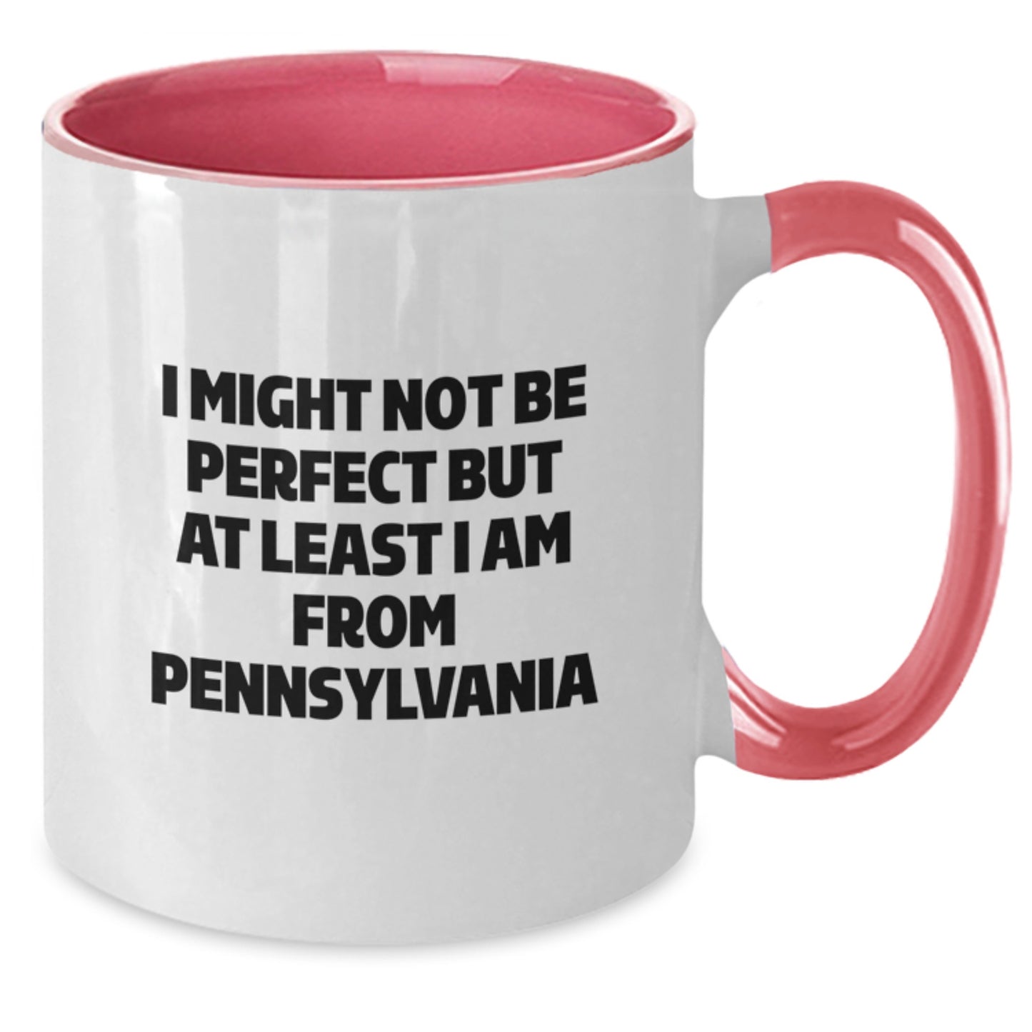 Funny Pennsylvania Two Tone Coffee Mugs, I Might Not Be Perfect But At Least I Am From PA Gifts for Men, Women, Friends and Family, Graduation Unique Gifts from Pennsylvania - Additional