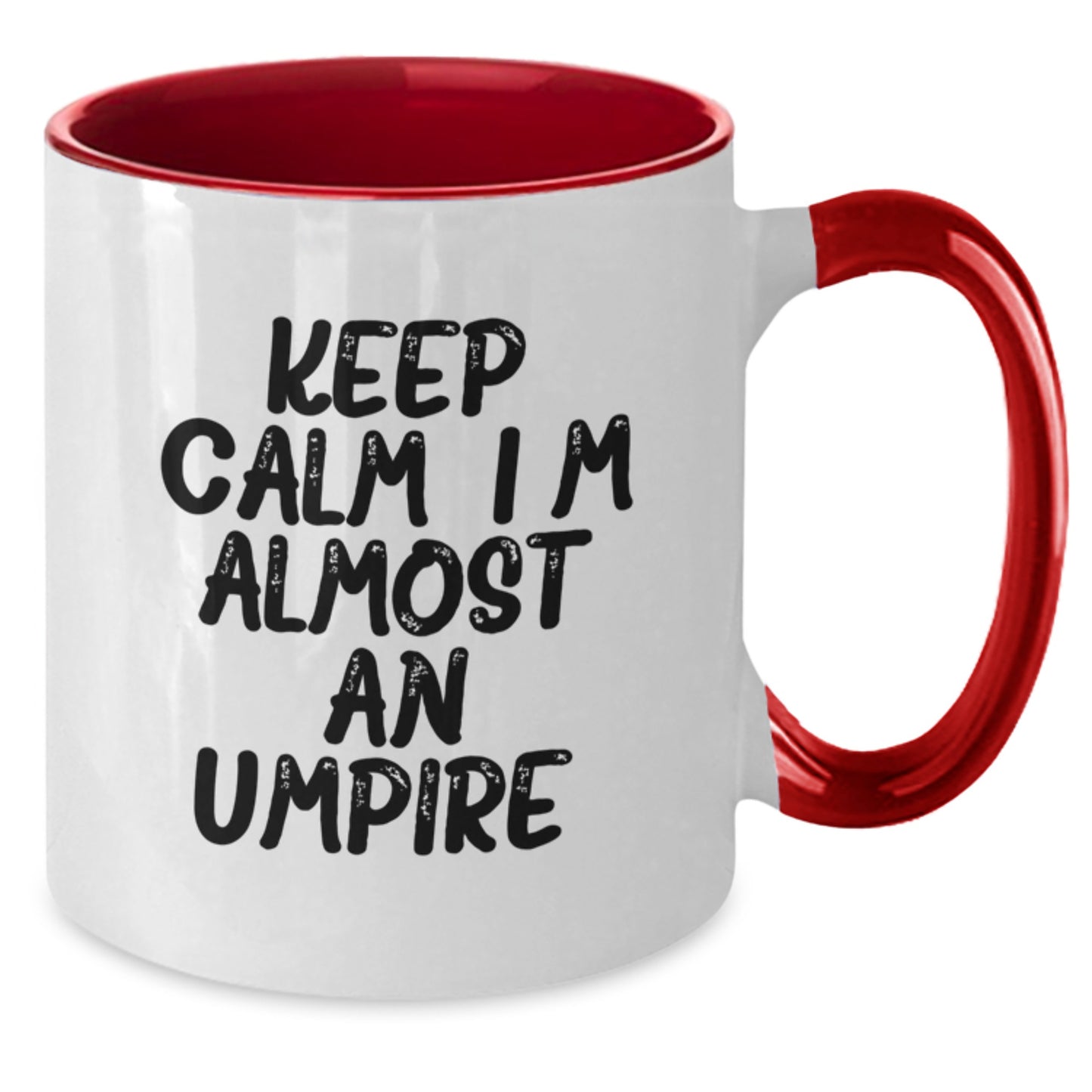 Keep Calm, I'm Almost an Umpire Funny Two Tone Coffee Mug Gifts for Umpire Mom on Mother's Day - Gifts from Men - Additional