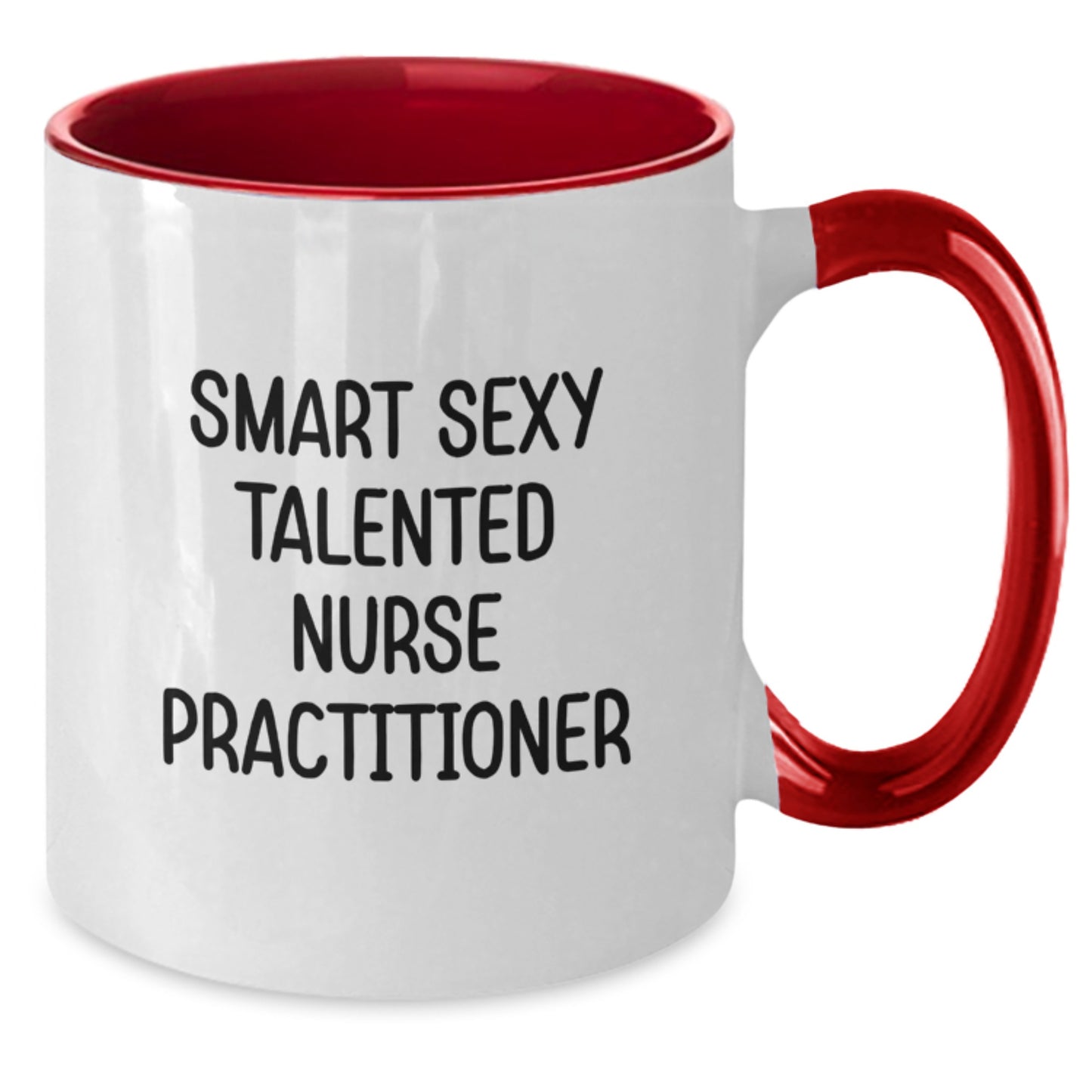 Smart Sexy Talented Nurse Practitioner Two Tone Coffee Mug Gifts from Men to Women Nurse Practitioners on Graduation Unique Gifts - Additional