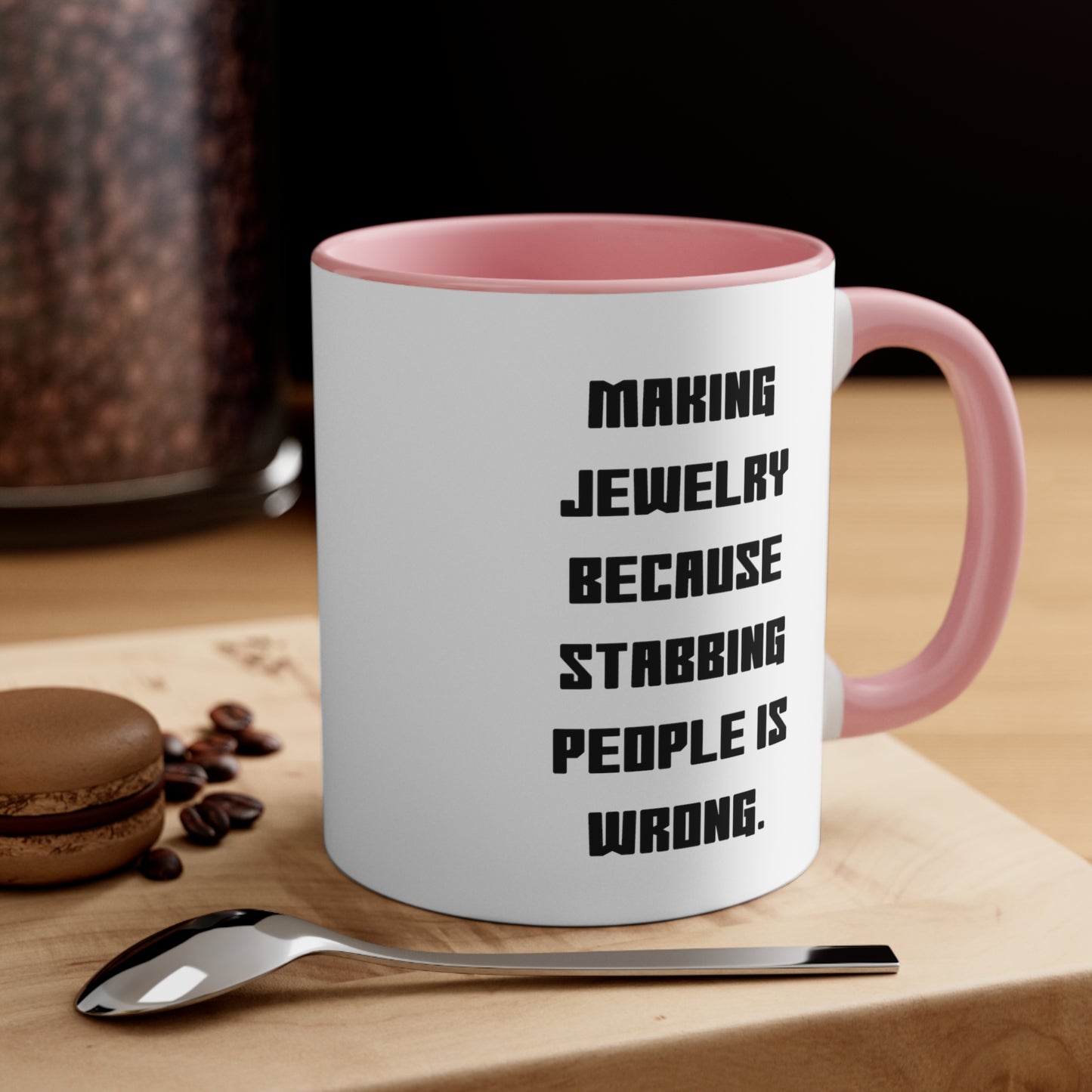 Jewelry Maker Coffee Mug - Making Jewelry Because Design | Gift for Friends