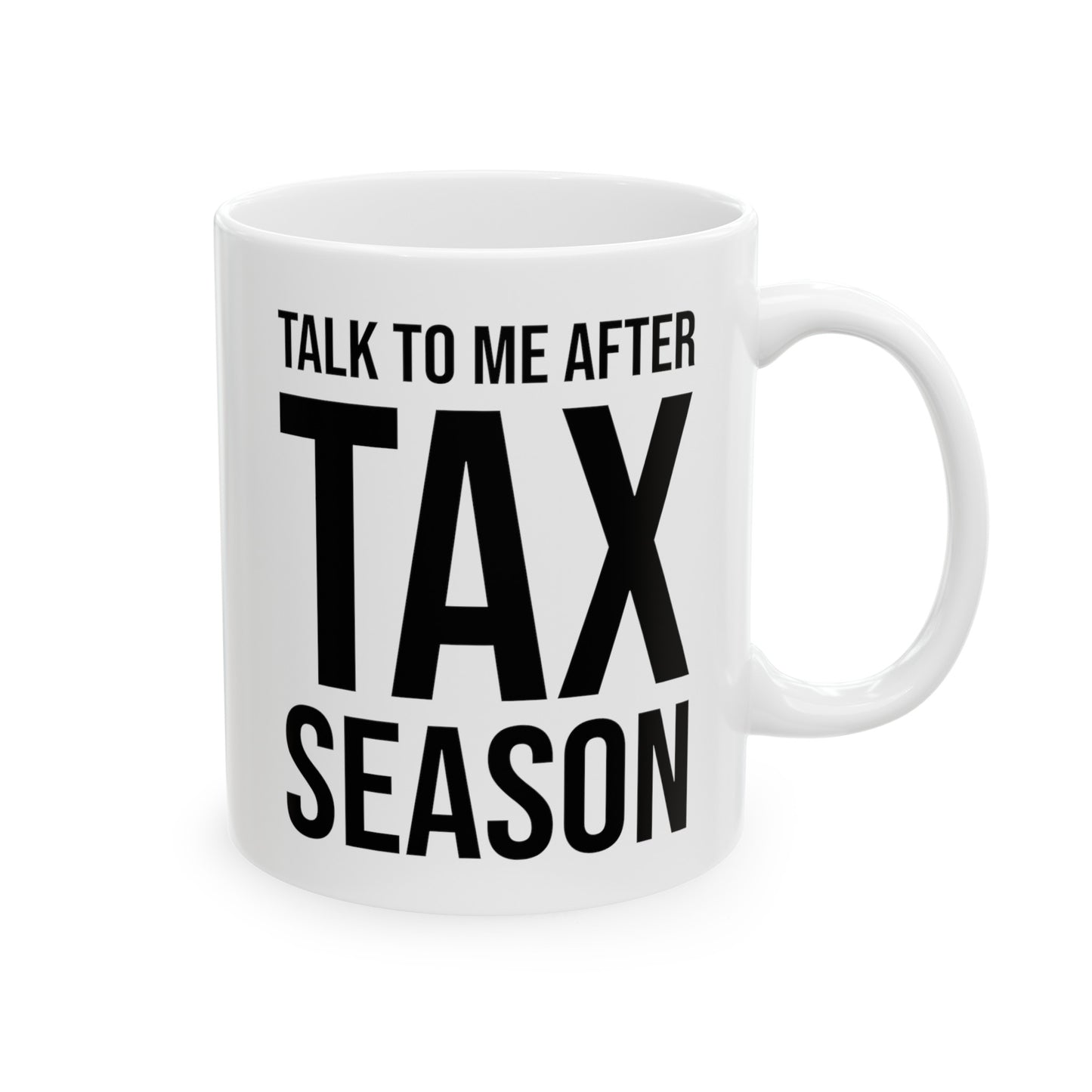 Tax Accountant Funny Coffee Mug - Talk to me after tax season | Gag Gift for Accountants
