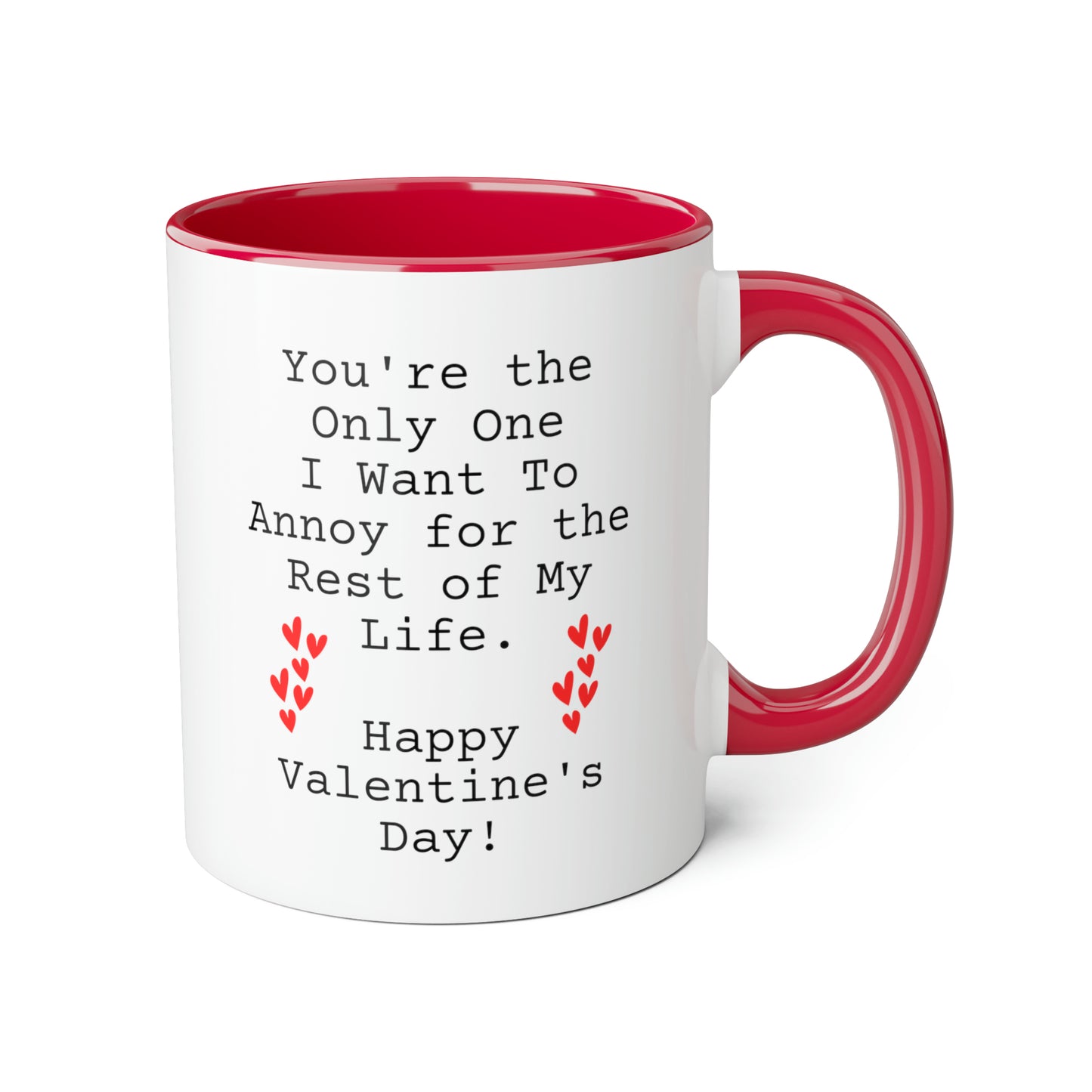 Valentine's Day Coffee Mug - You're the Only One I Want To Annoy | Perfect Romantic Gift