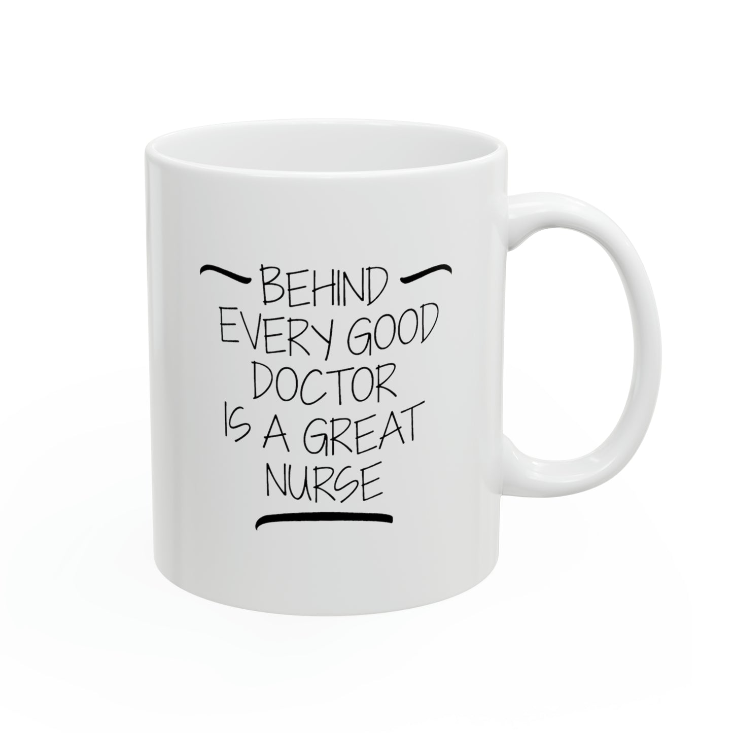 Nurse Funny Coffee Mug - Behind Every Good Doctor is a Great Nurse | Birthday Gift