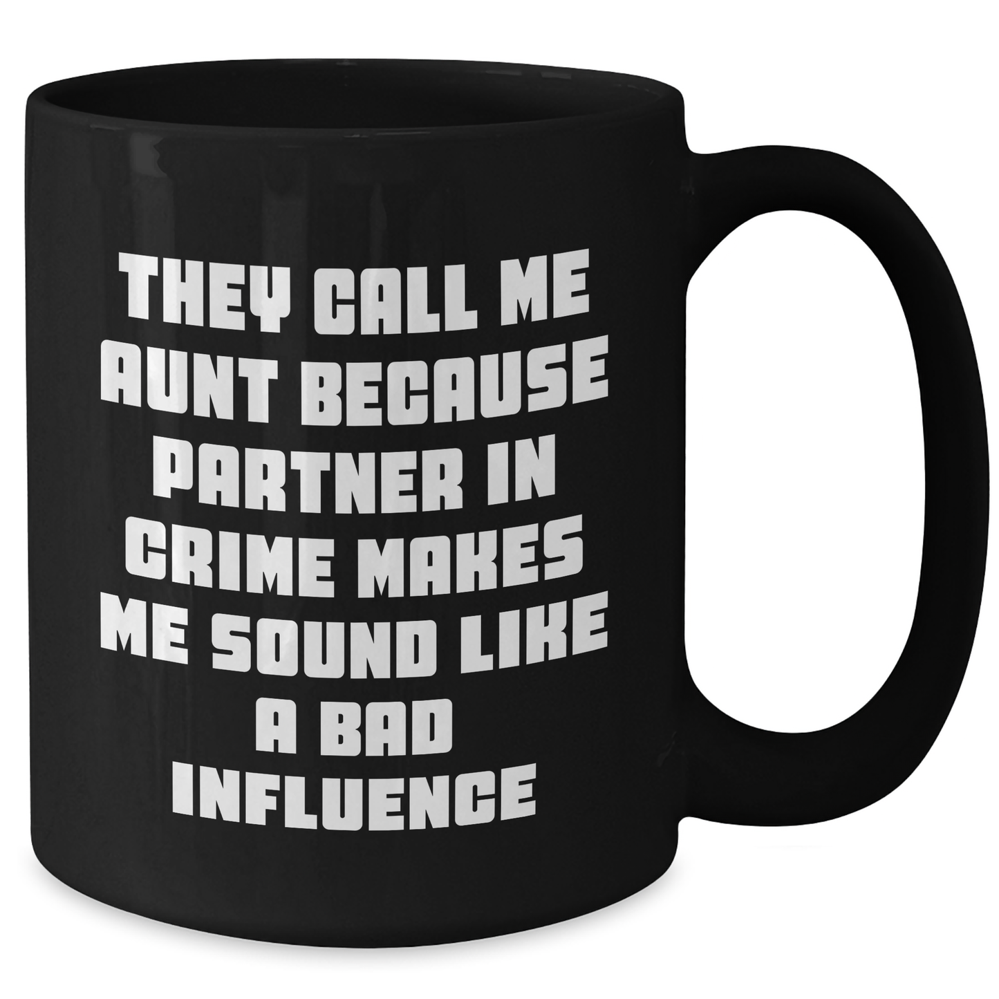 Funny Aunt Gifts from Men to Aunt - Black Coffee Mug, They Call Me Aunt Because Partner In Crime Makes Me Sound Like A Bad Influence, Father's Day Unique Gifts for Her - Additional