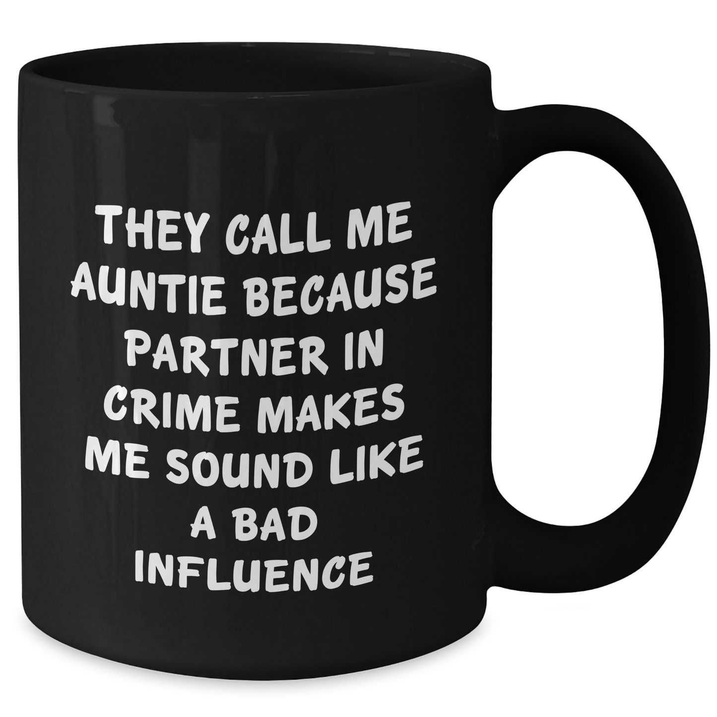Funny Auntie Gifts, They Call Me Auntie Because Partner In Crime Makes Me Sound Like A Bad Influence, Black Coffee Mug, Gifts from Men to Auntie for Father's Day - Additional