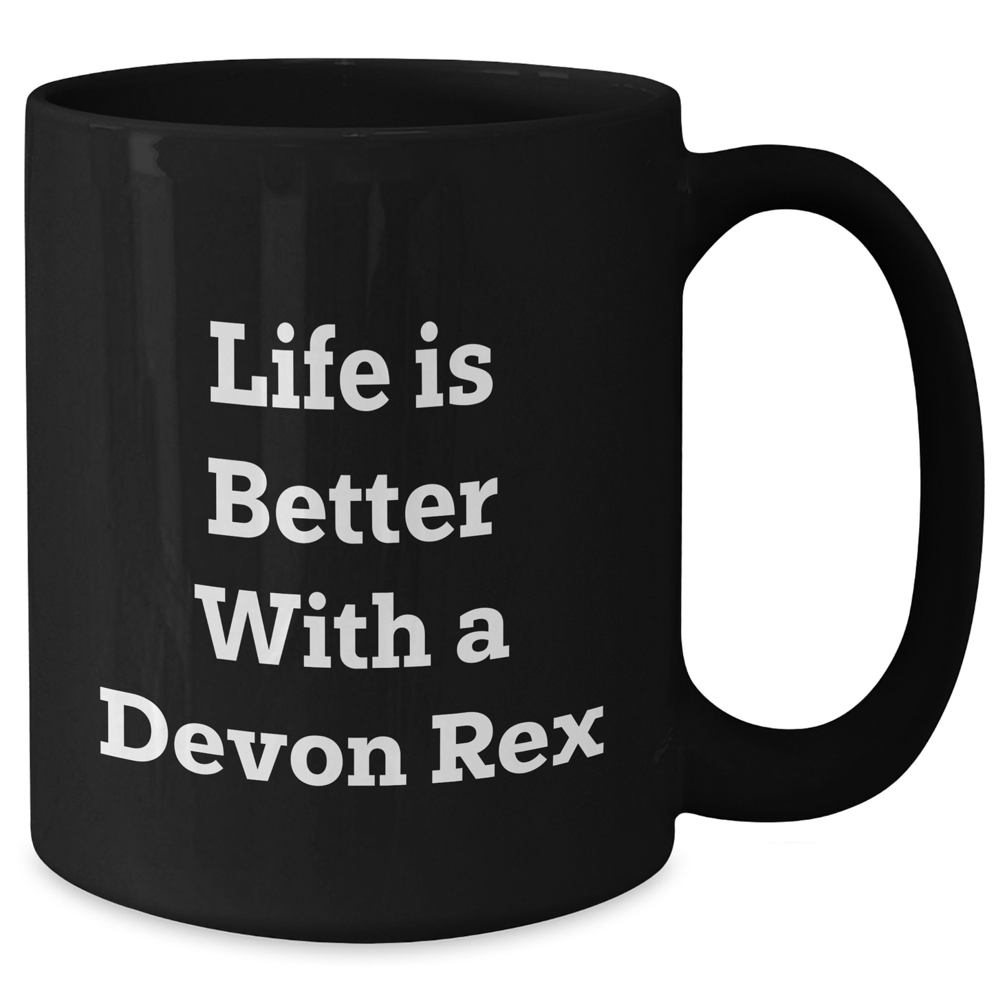 Funny Devon Rex Cat Lovers Gifts from Dad to Men on Father's Day Black Coffee Mug, Life Is Better With A Devon Rex Cat Quote, 11oz or 15oz Microwave and Dishwasher Safe - Additional