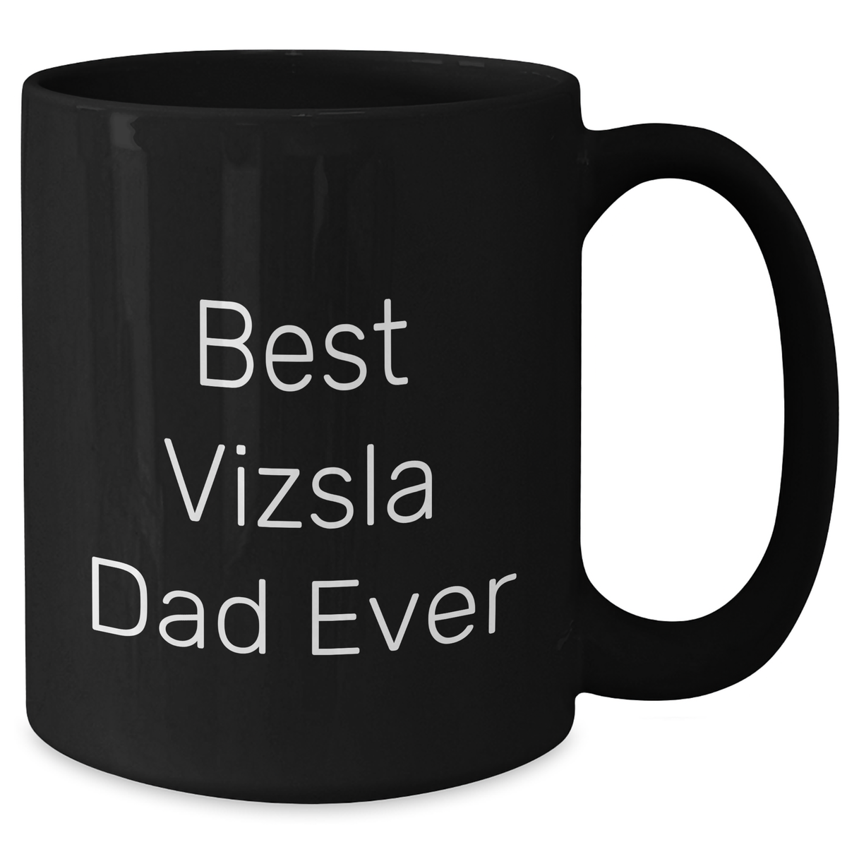 Vizsla Dog Lover's Funny Best Dad Ever Gift, Black Coffee Mug for Him, Father's Day Unique Gifts from Family - Additional