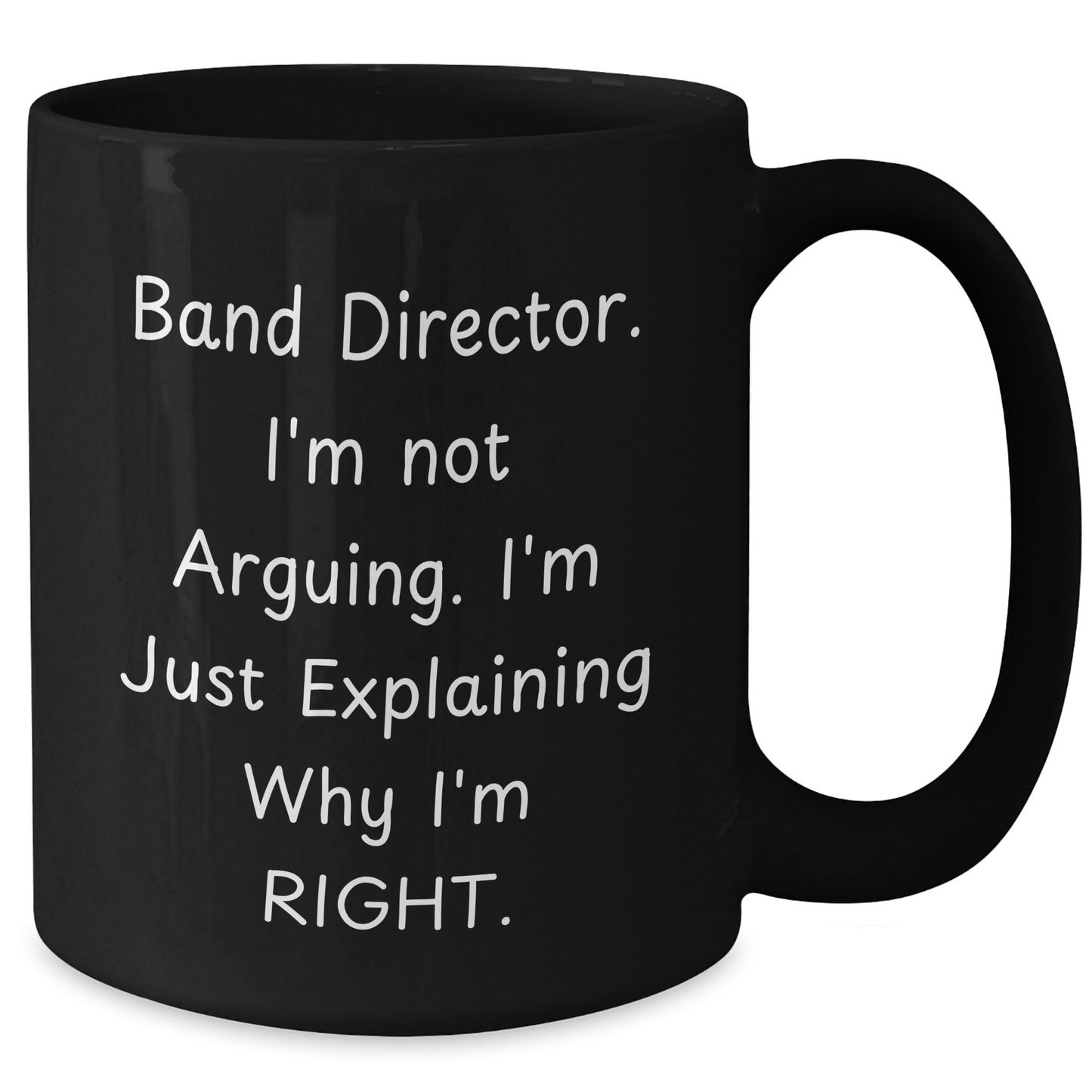 Funny Band Director Gifts, Black Coffee Mugs for Graduation, 'I'm Not Arguing. I'm Just Explaining Why I'm Right.' Men or Women Gifts, Gifts from Friends, for Band Director's Unique Graduation - Additional