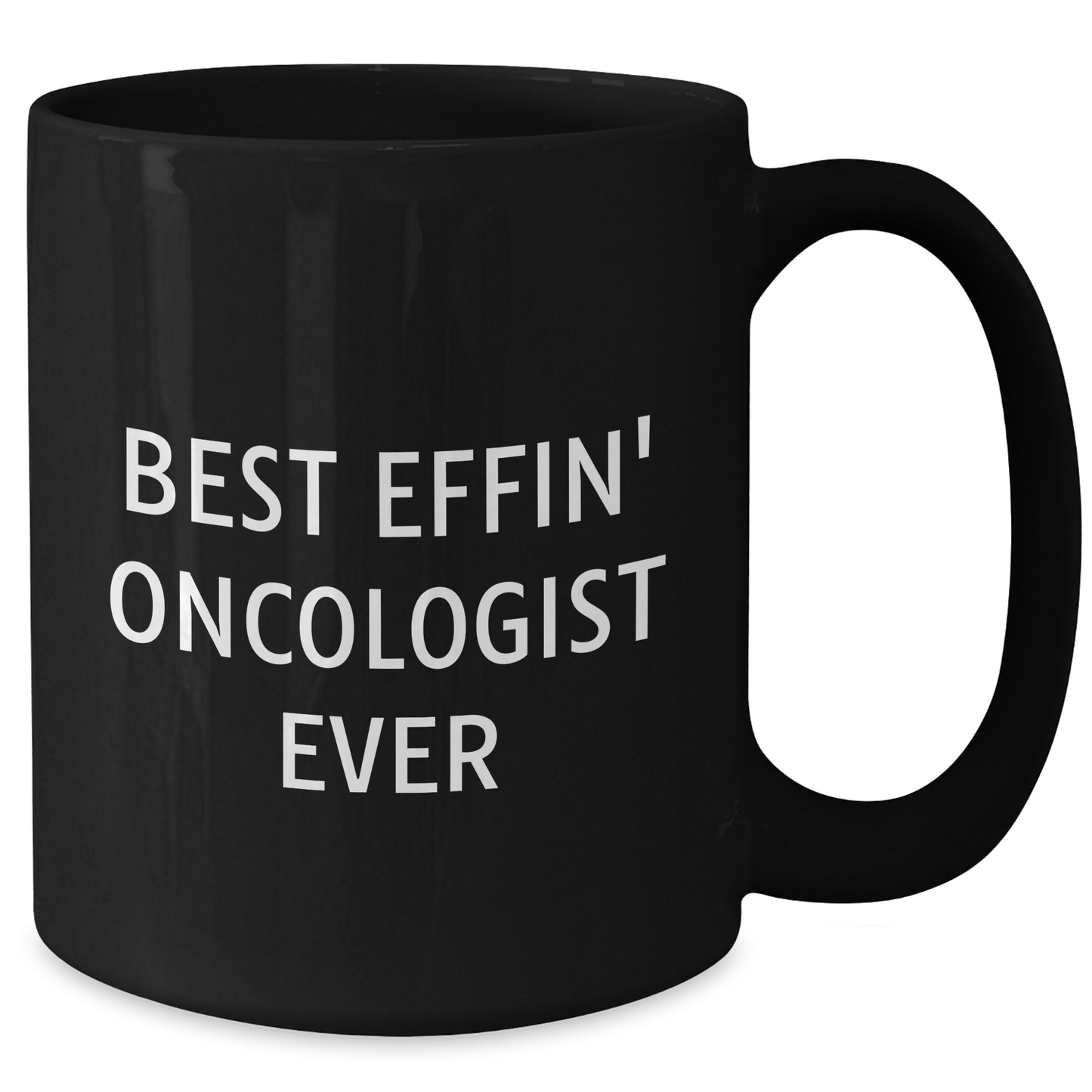 Funny Oncologist Gifts from Men to Oncologist Best Effin' Ever Black Coffee Mug, Unique Mother's Day Unique Gifts for Oncologist - Additional