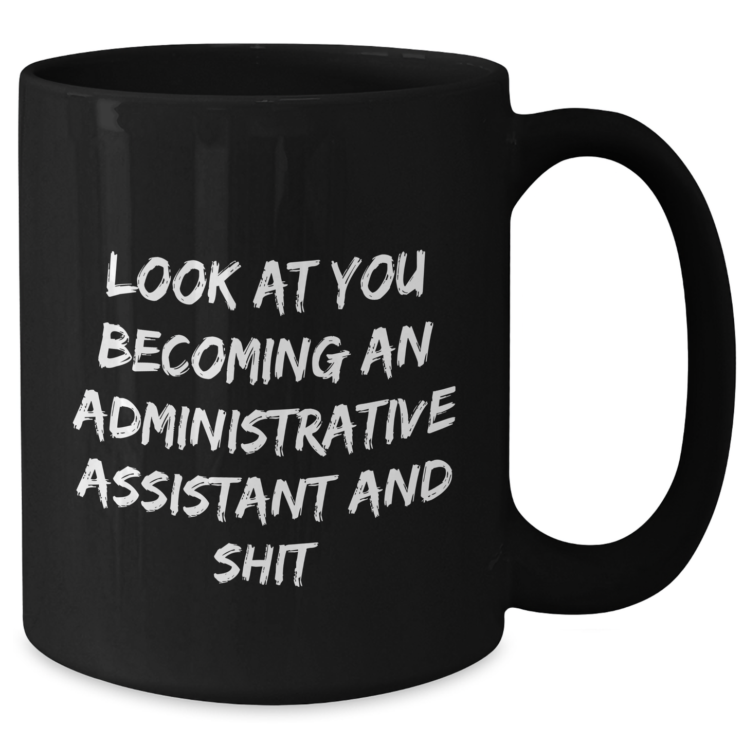 Funny Administrative Assistant Gifts, Black Coffee Mug with Inspirational Quote for Mom's Day, Gifts from Friends and Family - Additional