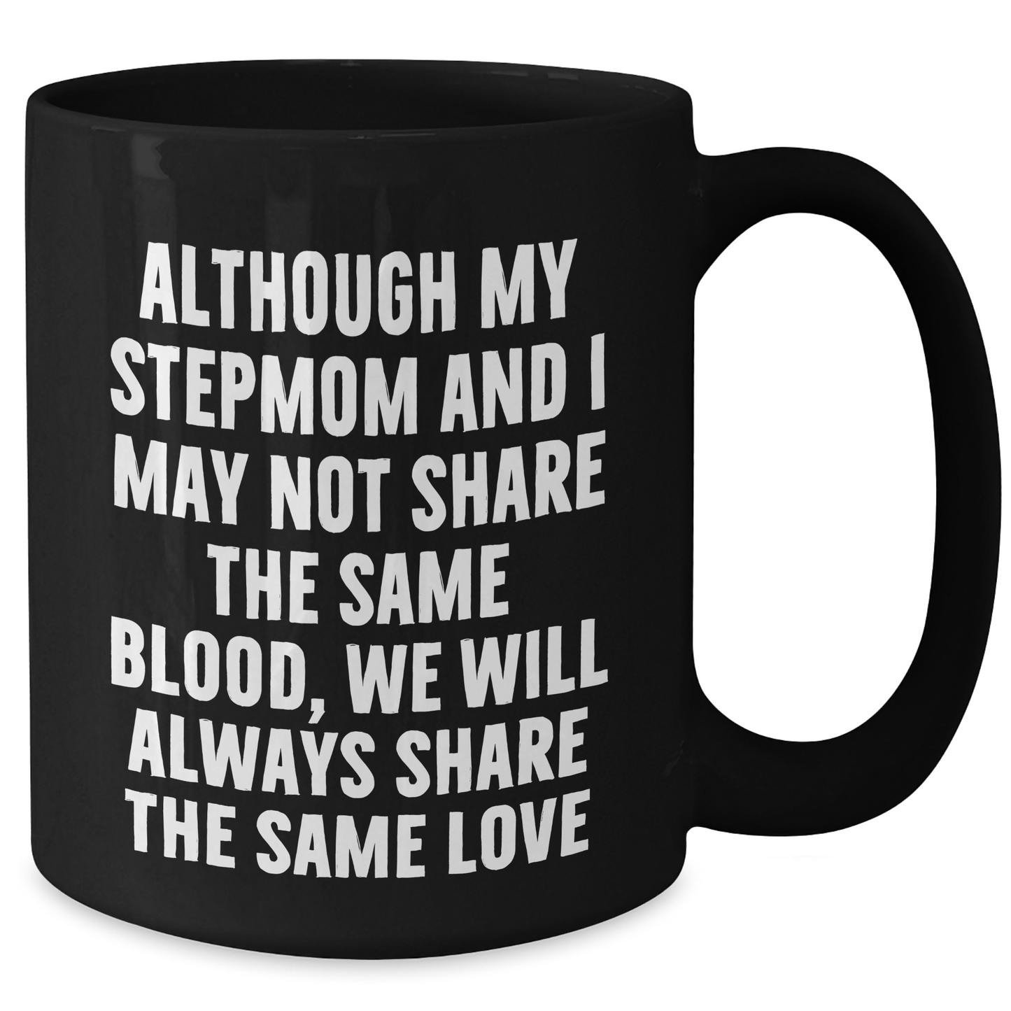 Funny Stepmom Gifts, Inspirational Quote Black Coffee Mug, 11oz or 15oz, Microwave and Dishwasher Safe, Gifts from Men, Women, Family, for Stepmom on Mother's Day - Additional