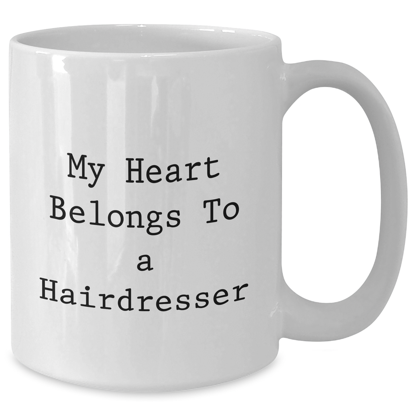 Funny Hairdresser Gifts from Mom, Unique White Coffee Mug for Mother's Day - 'My Heart Belongs To A Hairdresser' Quote - Additional