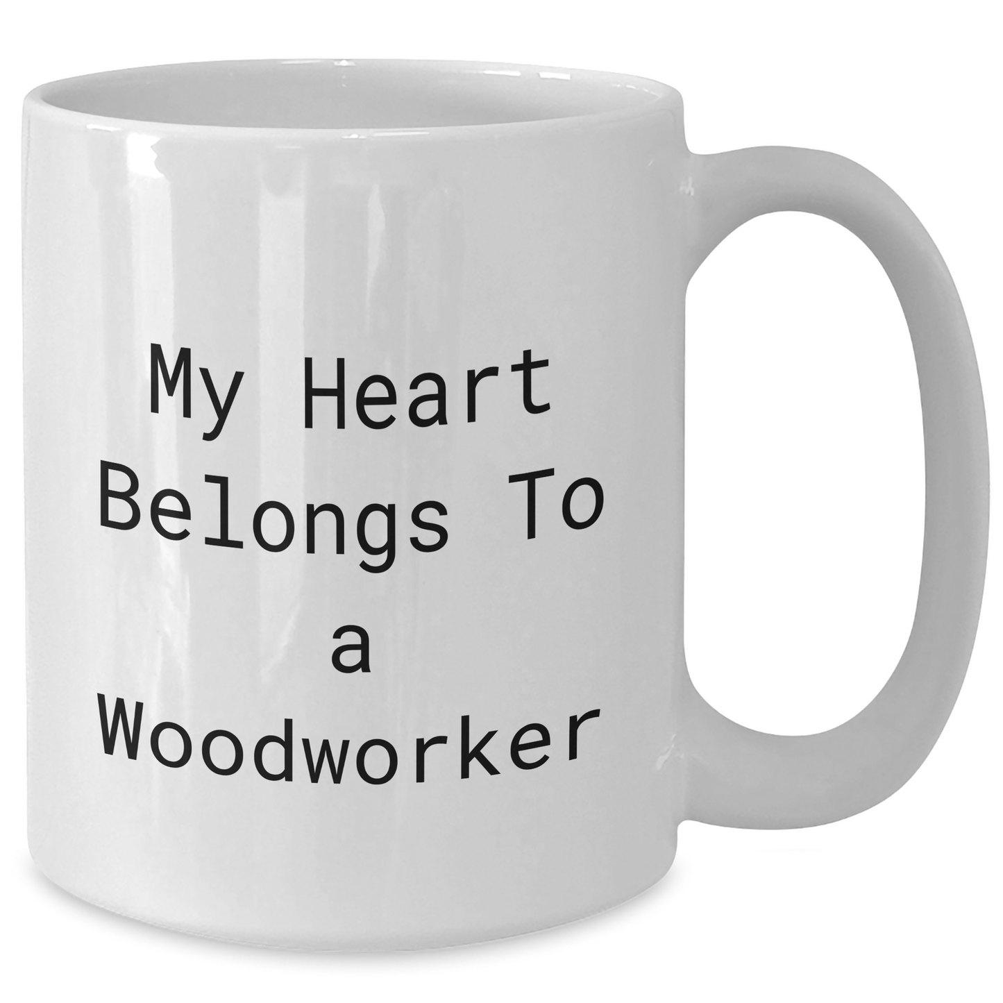 Woodworker's Heart, Funny Quote Gifts, White Coffee Mug, 11oz or 15oz, Ceramic, Father's Day Unique Gifts from Men to Woodworkers - Additional