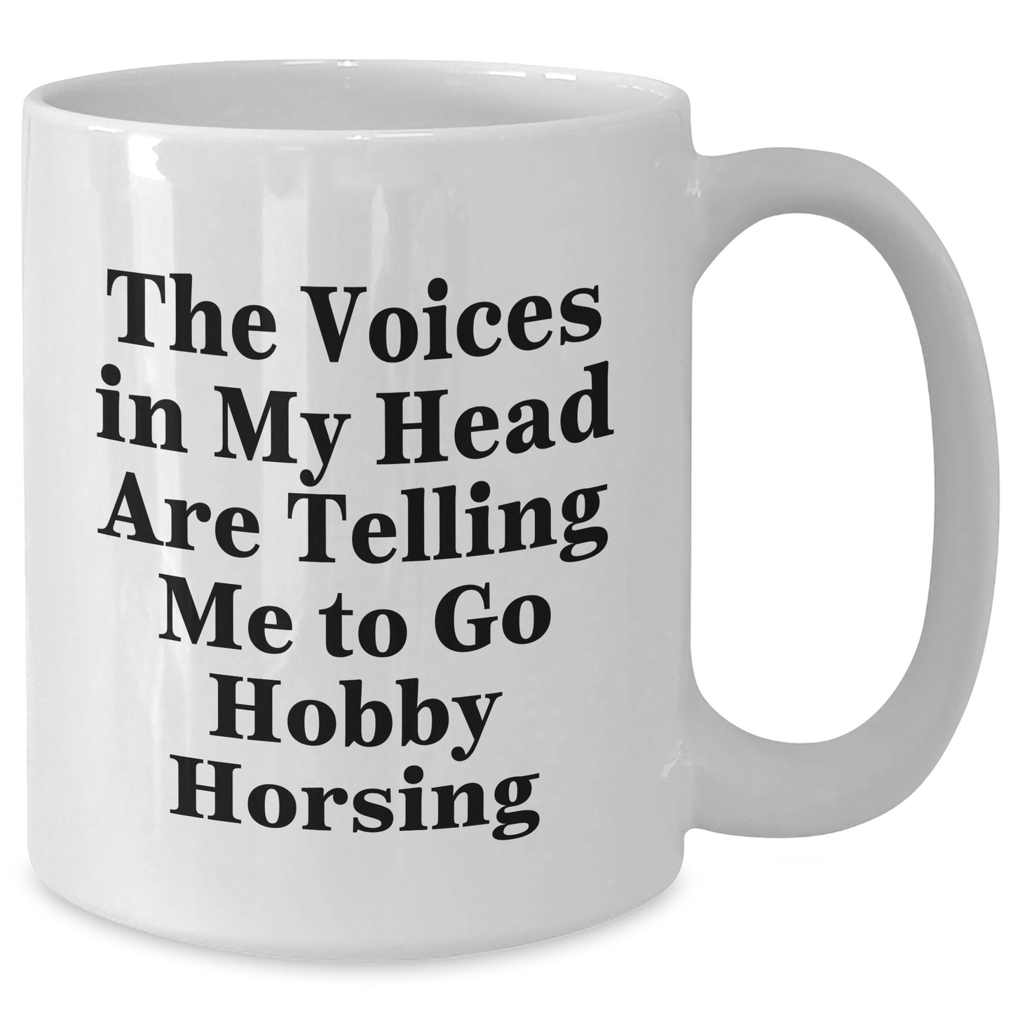 Funny Hobby Horsing Gifts for Men - White Coffee Mug with Inspirational Quote: 'The Voices In My Head Are Telling Me To Go Hobby Horsing' - Gifts from Friends and Family for Father's Day - Additional