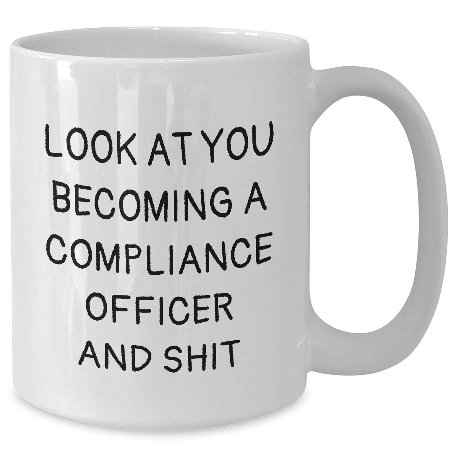 Funny Compliance Officer Gifts from Men to Compliance Officer on Father's Day - White Coffee Mug, 'Look At You Becoming A Compliance Officer And Shit' - Additional