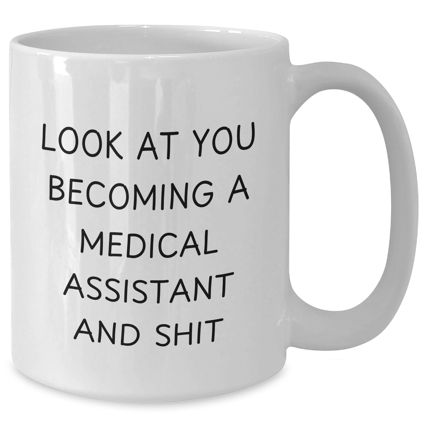 Funny Medical Assistant Gifts from Men to Medical Assistant White Coffee Mugs for Mother's Day Unique Gifts, Look At You Becoming A Medical Assistant And Shit - Additional