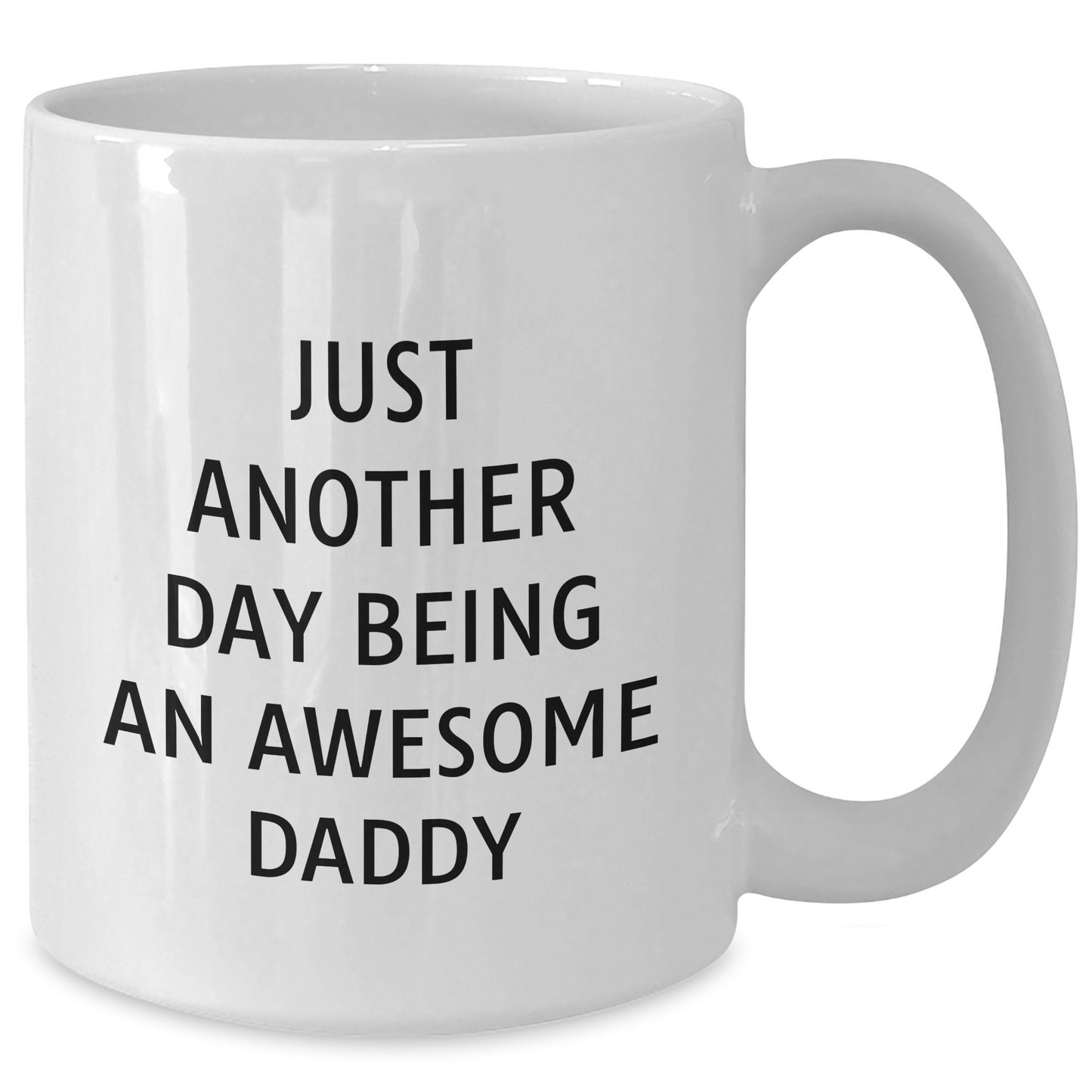 Funny Daddy Gifts, Just Another Day Being An Awesome Daddy White Coffee Mug for Graduation, Gifts from Mom, Gifts for Daddy - Additional