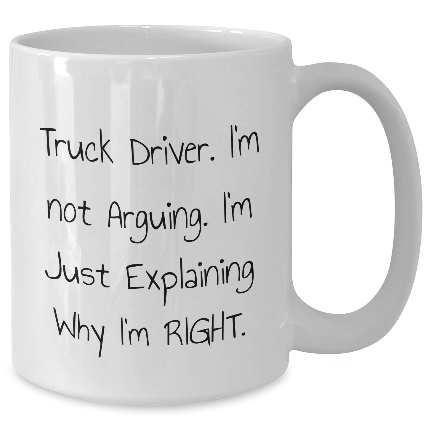 Funny Truck Driver Gifts from Men - 'I'm Not Arguing, I'm Just Explaining Why I'm Right' White Coffee Mug, Father's Day Unique Gifts for Truckers - Additional