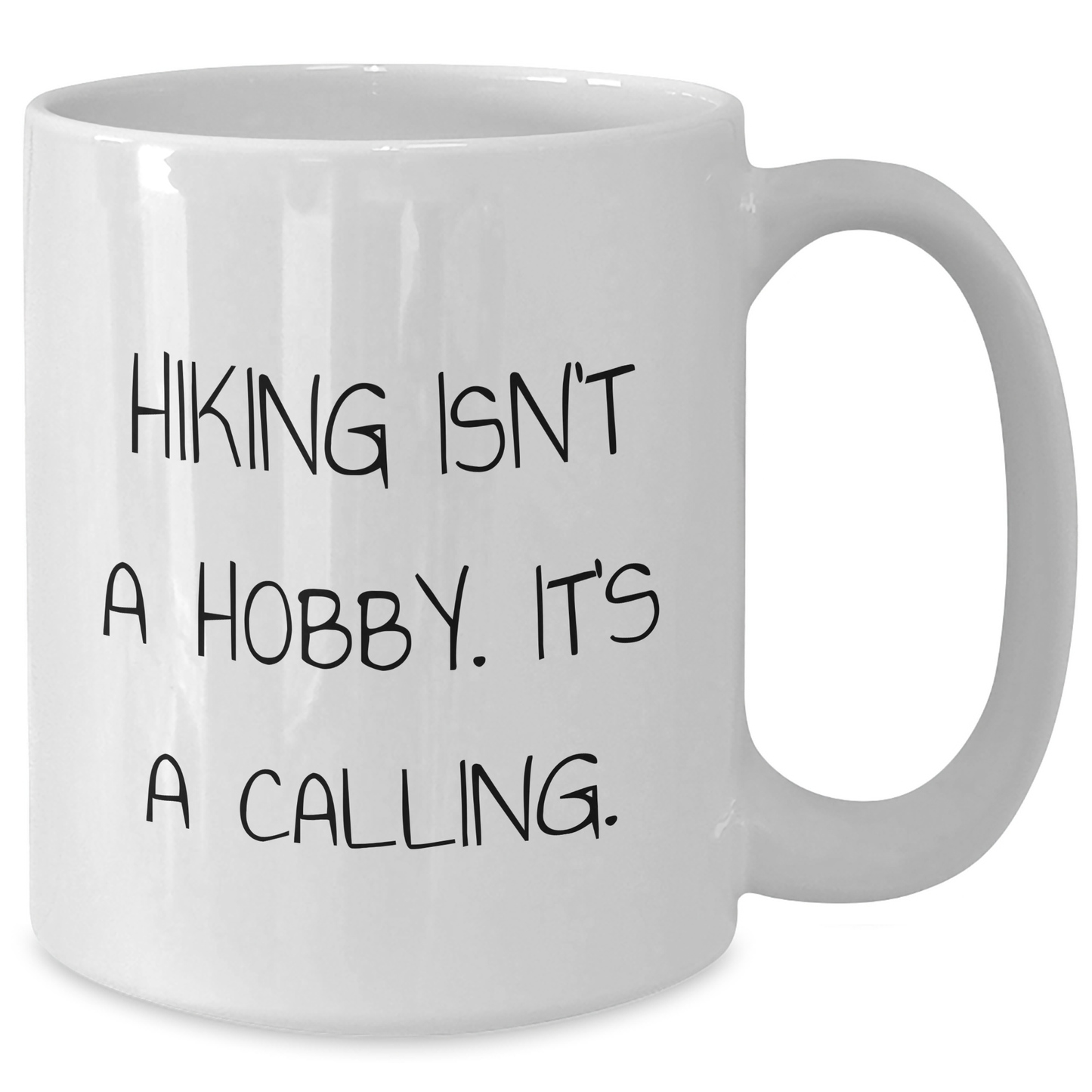 Hiking Enthusiasts Gifts from Friends - Funny White Coffee Mug for Men, Hiking Isn't A Hobby. It's A Calling., 11oz or 15oz - Additional