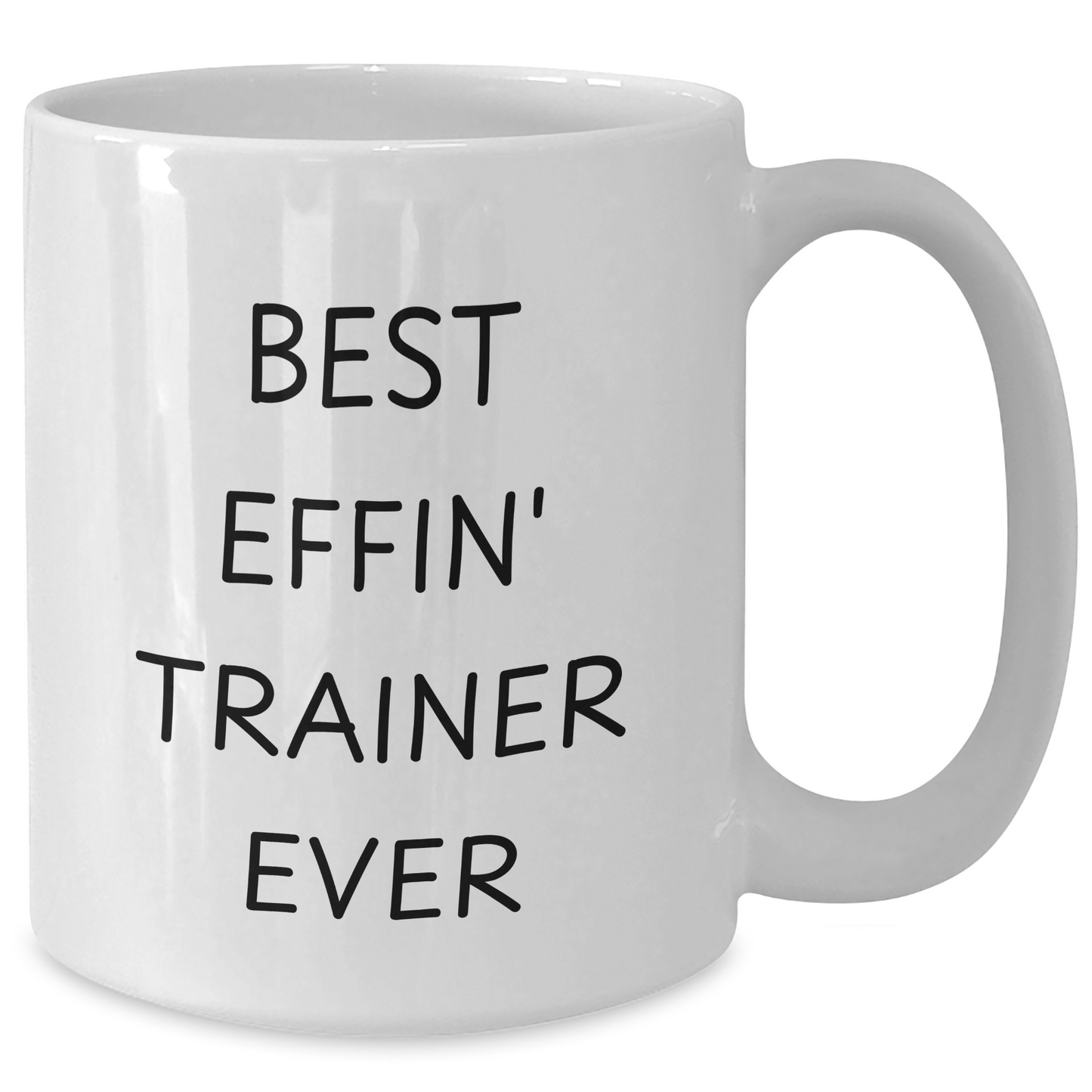 Funny Trainer Gifts from Men for Best Effin' Trainer Ever White Coffee Mug, Perfect for Mother's Day - Additional
