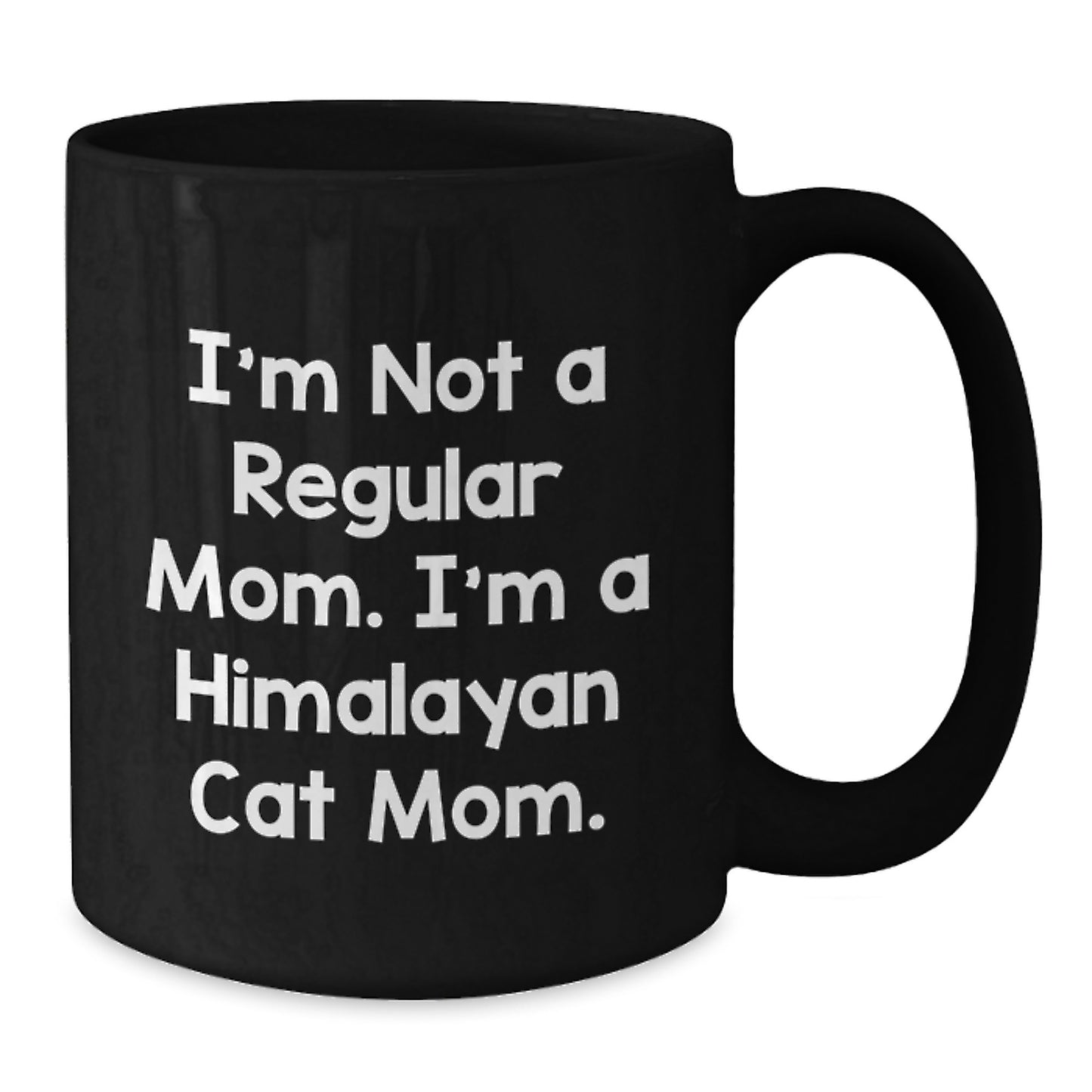 Funny Himalayan Cat Mom Gifts for Women, Black Coffee Mug with I'm Not A Regular Mom. I'm A Himalayan Cat Mom. Quote, Perfect for Graduation - Additional
