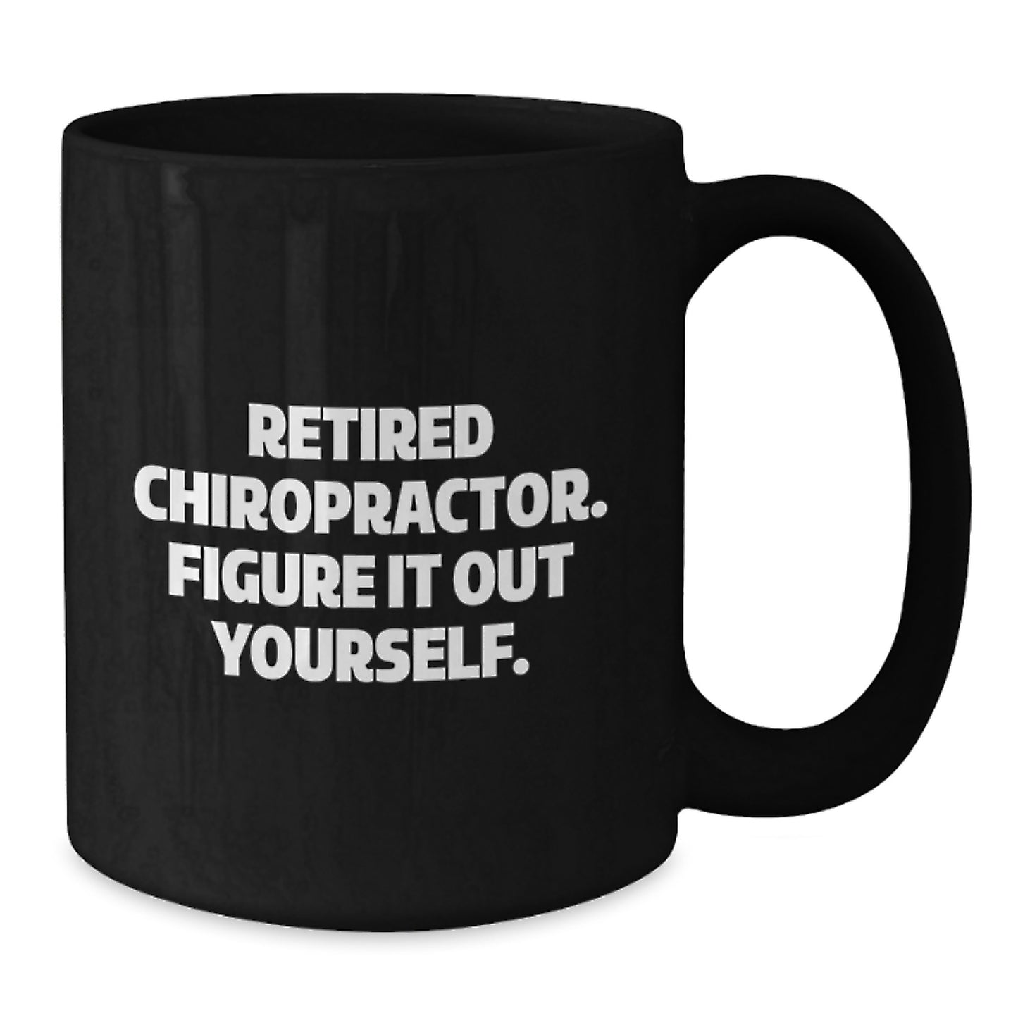 Chiropractor Humor Black Coffee Mug, Gifts for Men from Chiropractor, Funny Quote 'Figure It Out Yourself' - Additional