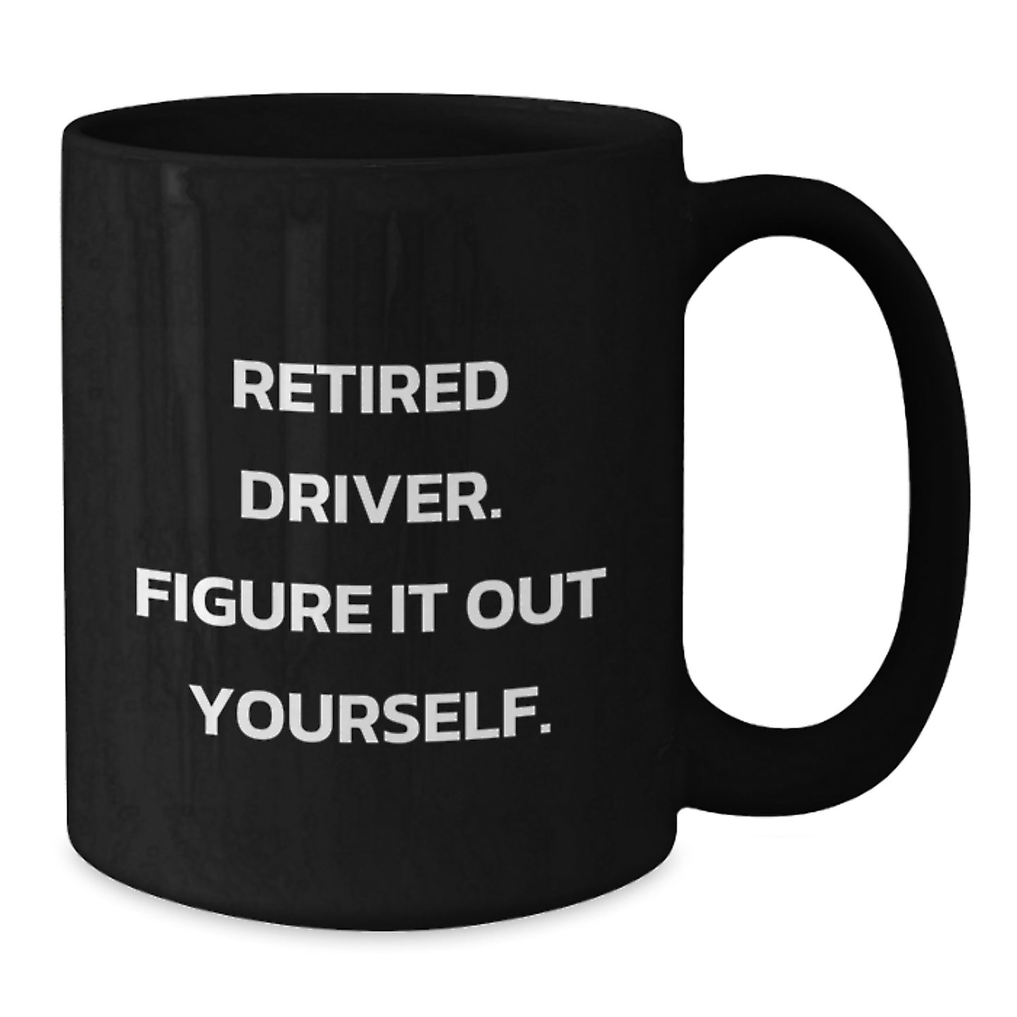 Funny Driver Gifts for Men, Black Coffee Mug, Retired Driver Figure It Out Yourself Graduation Unique Gifts from Friends - Additional