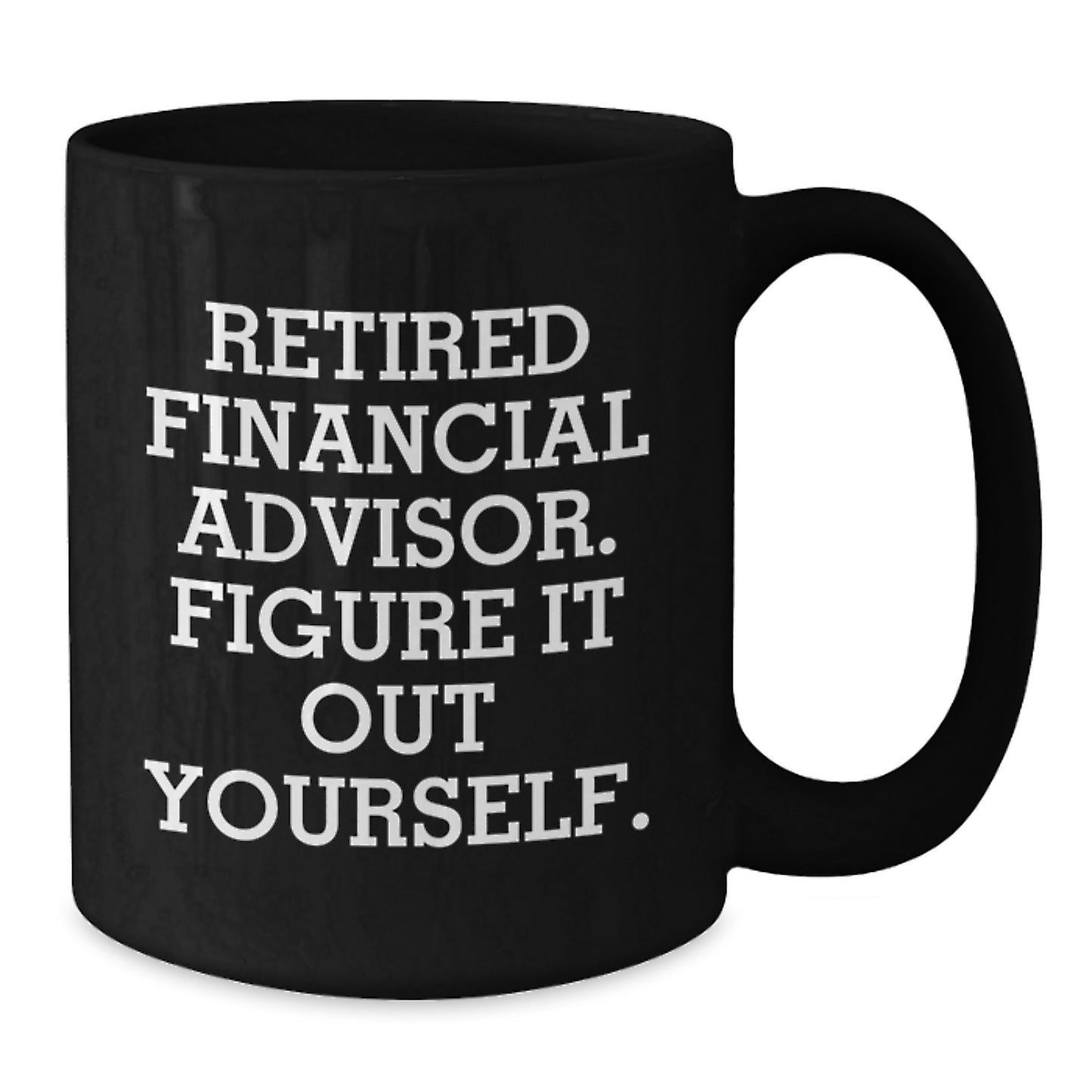 Funny Financial Advisor Black Coffee Mug Gifts from Friends and Family to Graduation Unique Gifts - Additional