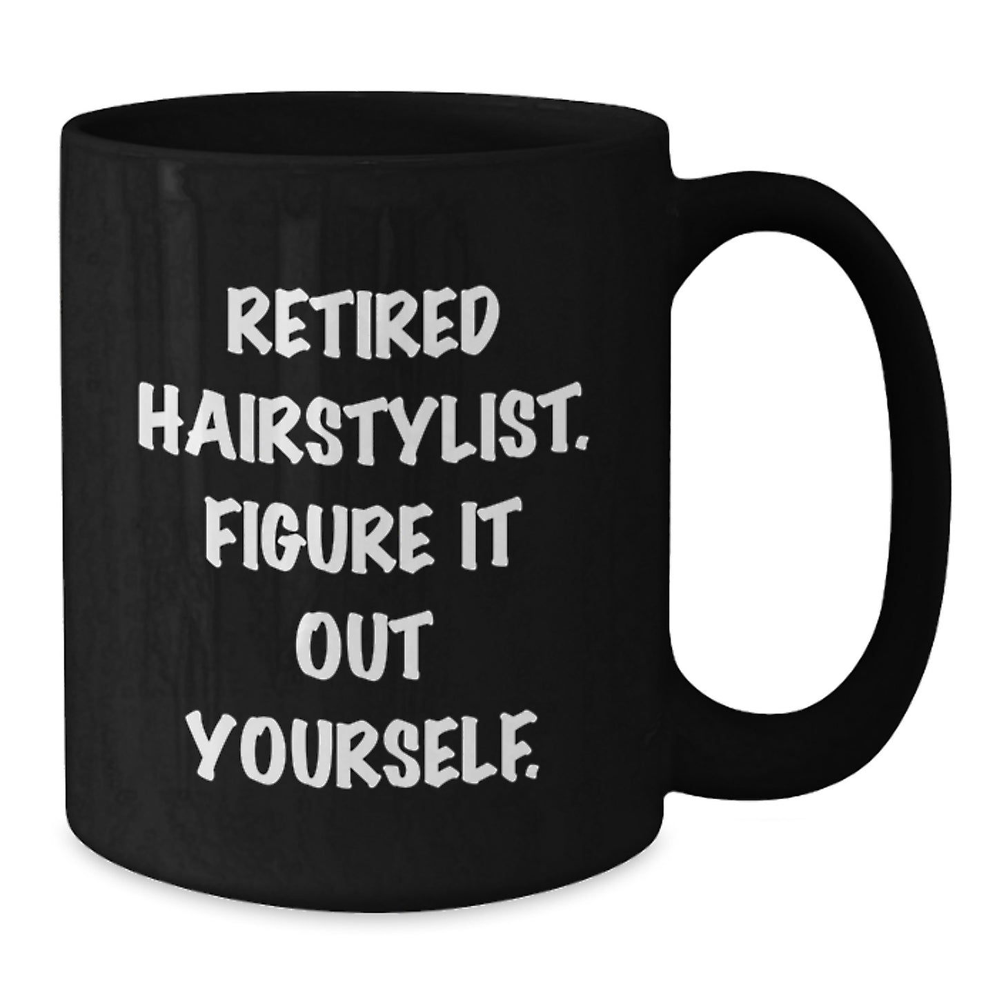 Funny Hairstylist Gifts from Family Friends for Men Women Coworkers - Retired Hairstylist Figure It Out Yourself Black Ceramic Coffee Mug - Additional