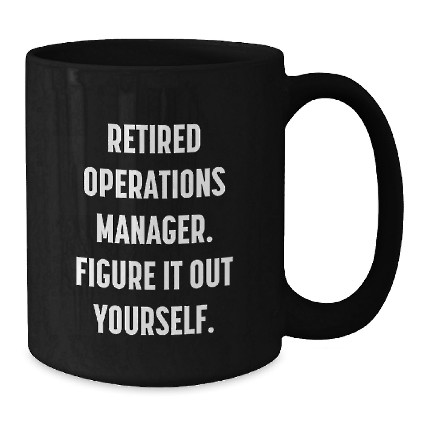 Funny Operations Manager Gifts for Men from Friends - Black 'Retired Operations Manager. Figure It Out Yourself.' Coffee Mug for Graduation Unique Gifts - Additional