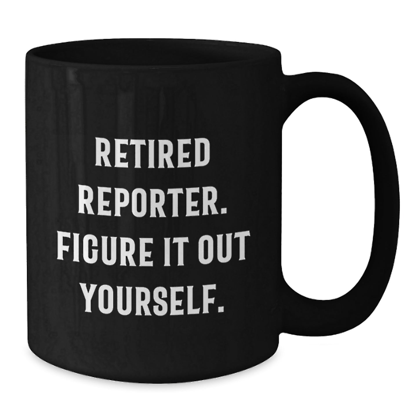 Gifts from Friends for Reporter - Funny Quote Black Coffee Mug, Valentine's Unique Gift for Men - Additional