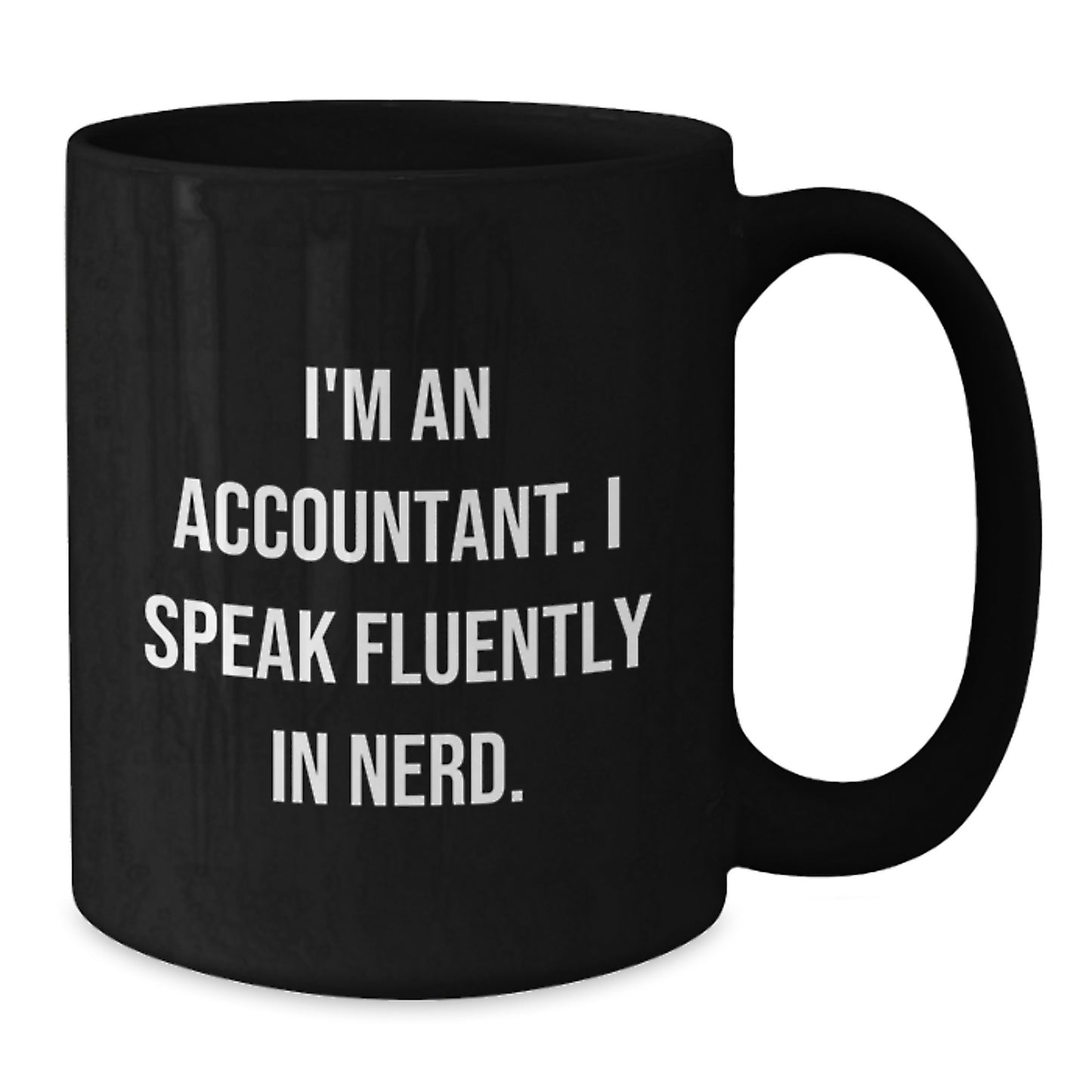 Funny Accountant Gifts for Men, Unique Black Coffee Mug, I'm An Accountant. I Speak Fluently In genius. - Perfect for Accountants and Graduation Unique Gifts from Coworkers - Additional
