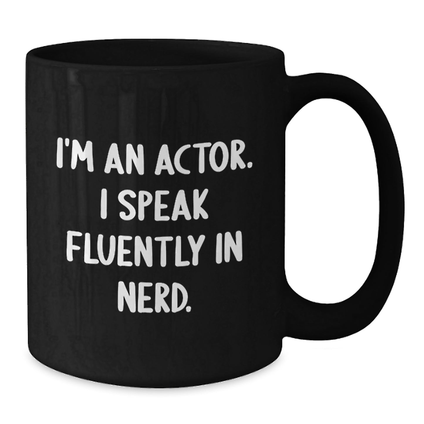 Funny Actor Gifts from Friends for Actor Graduation Unique Mugs Black Coffee Mug I'm An Actor I Speak Fluently In genius. - Additional