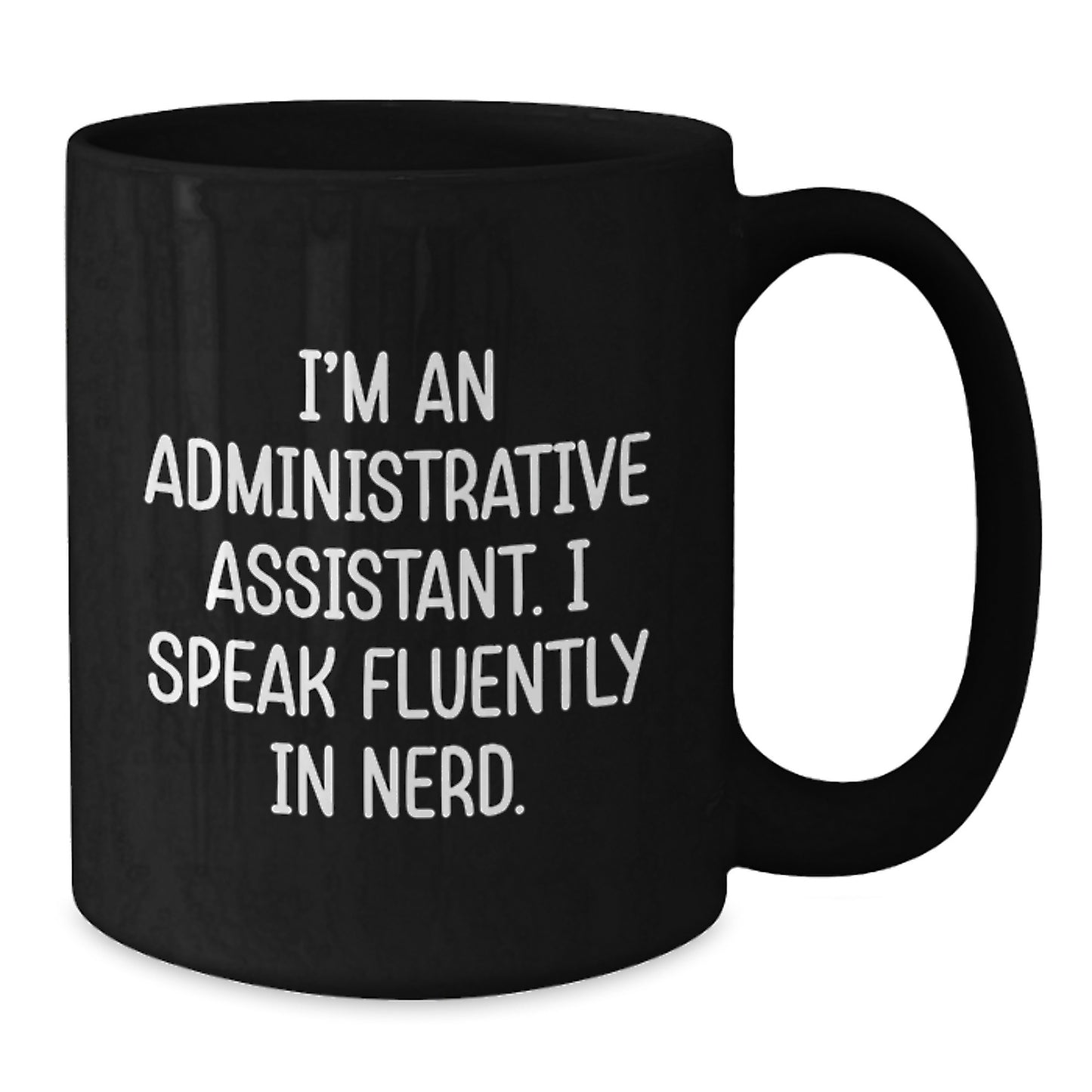 Funny Administrative Assistant Gifts for Men, Women, and Coworkers - I Speak Fluently In genius. Black Coffee Mug for Graduation Unique Gifts from Friends and Family - Additional