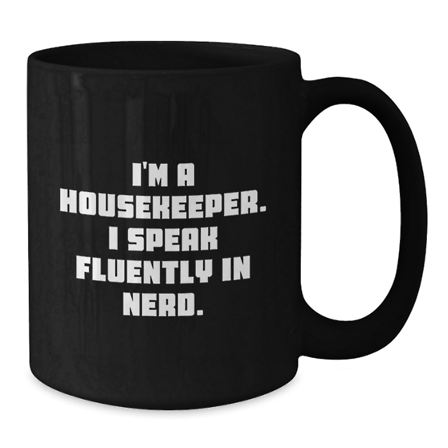 Funny Gift for Housekeeper Friends - Housekeeper Black Coffee Mug with I'm A Housekeeper. I Speak Fluently In genius. Quote Gifts from Friends for Housekeeper - Additional