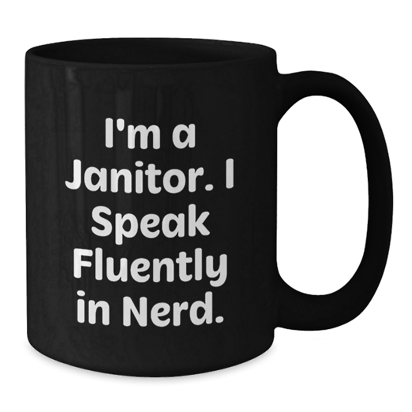 Funny Janitor Gift, I'm A Janitor. I Speak Fluently In genius., Black Coffee Mug for Janitor, Graduation Unique Gifts from Friends - Additional