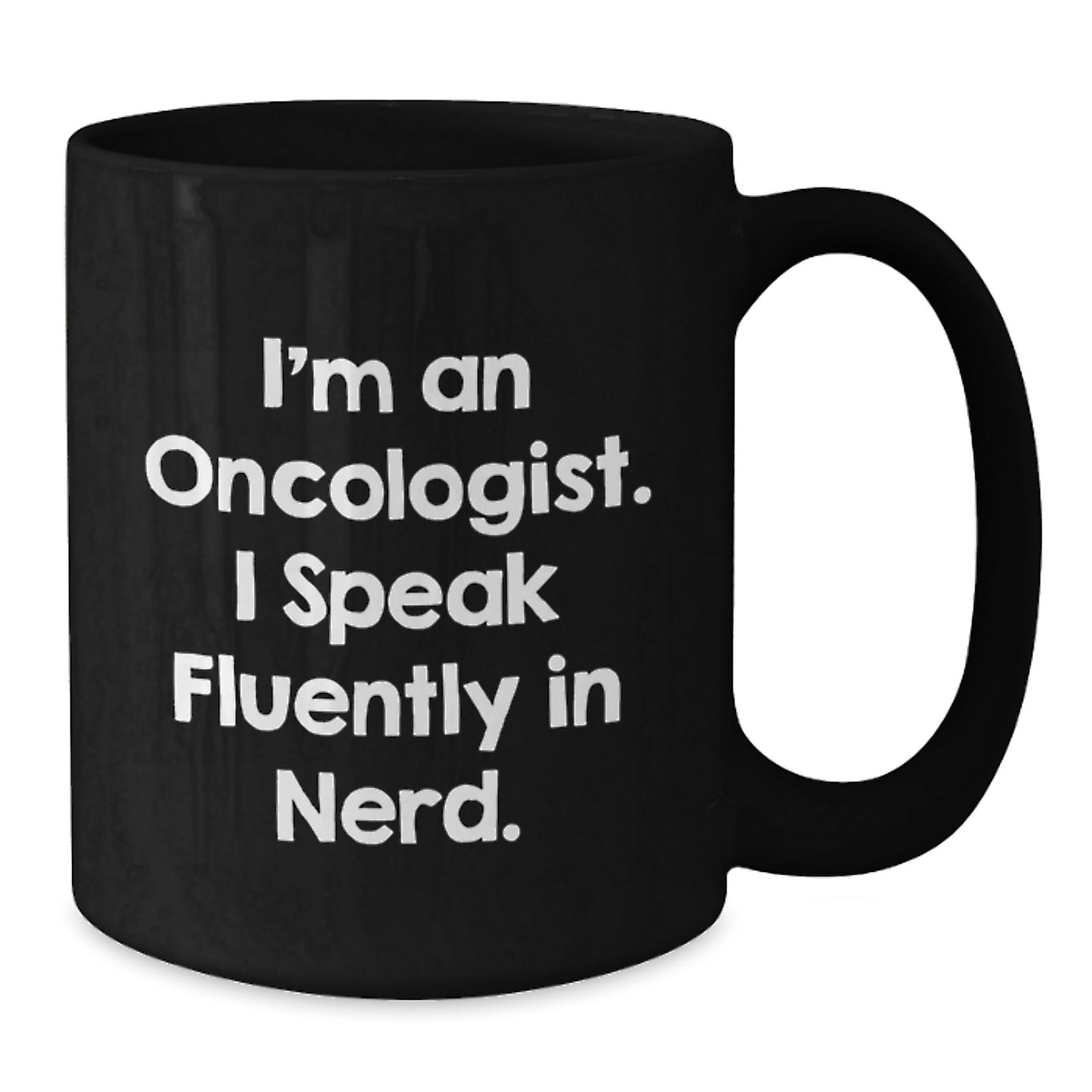 Funny Oncologist Gifts for Men, Unique Black Coffee Mug from Friends, 'I'm An Oncologist. I Speak Fluently In genius.' - Additional
