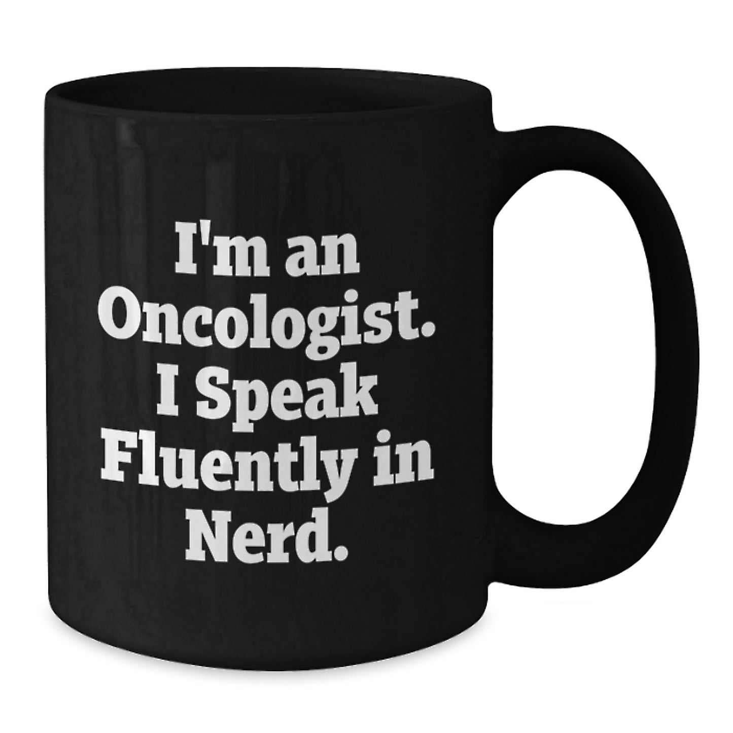 A Funny Gift from Friends to Oncologist Graduation Unique Black Coffee Mug 'I Speak Fluently In genius' - Additional