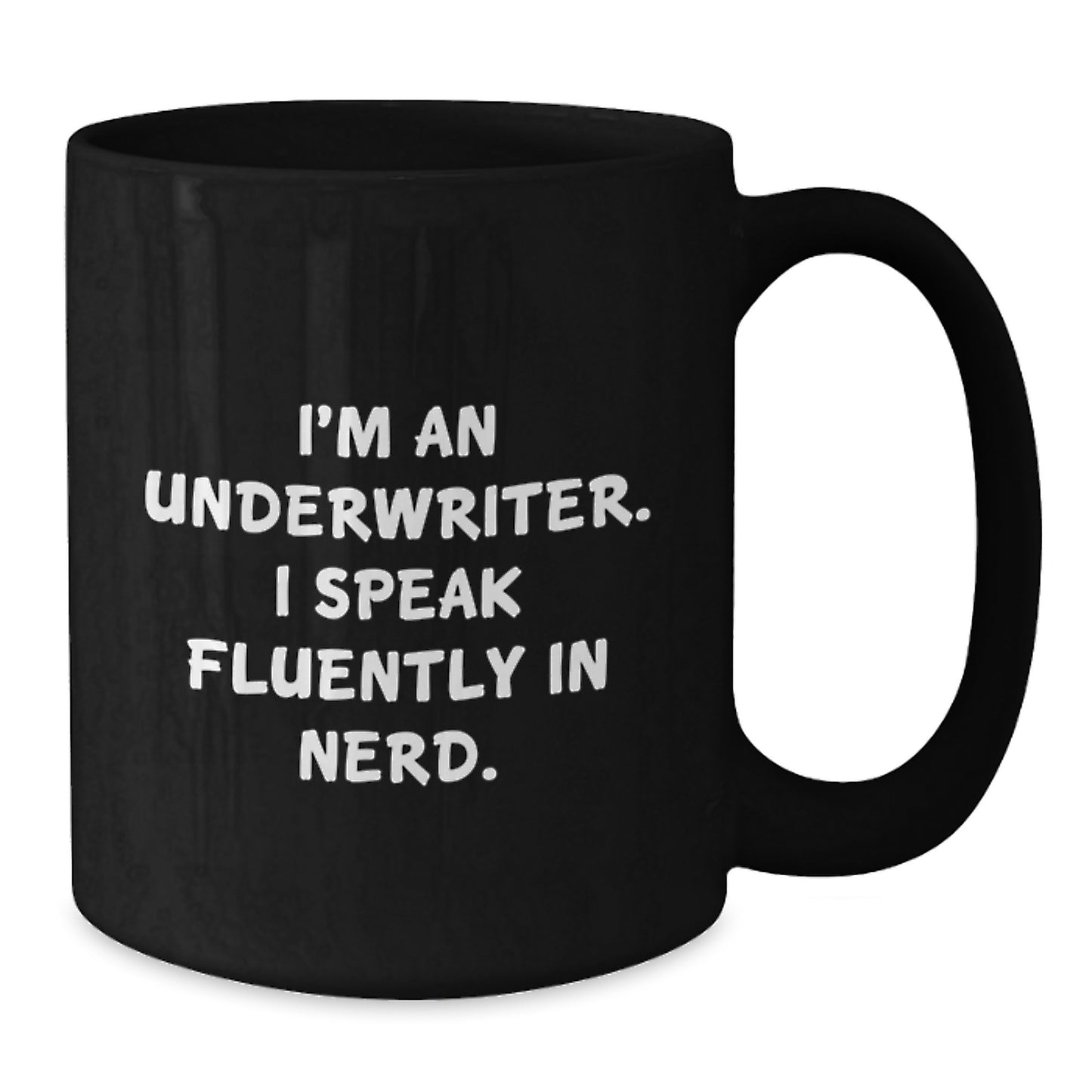 Funny Quote Underwriter Gifts, Black Coffee Mug for Graduation, 'I'm An Underwriter. I Speak Fluently In genius.' - Gifts from Friends and Family to Underwriter - Additional