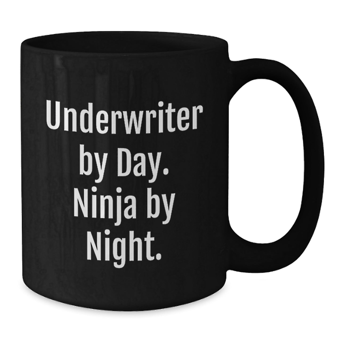 Underwriter Unique Gifts by Day Funny Ninja Mug Black Coffee 11oz or 15oz - Additional