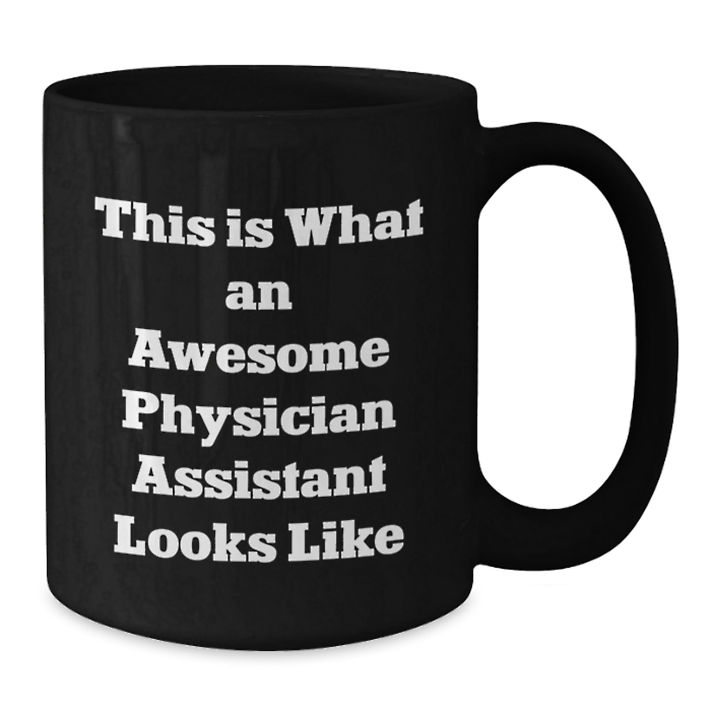Funny Physician Assistant Gifts from Family Graduation Unique Gifts for Men, Black Coffee Mug with Inspirational Quote - 'This Is What An Awesome Physician Assistant Looks Like' - Additional